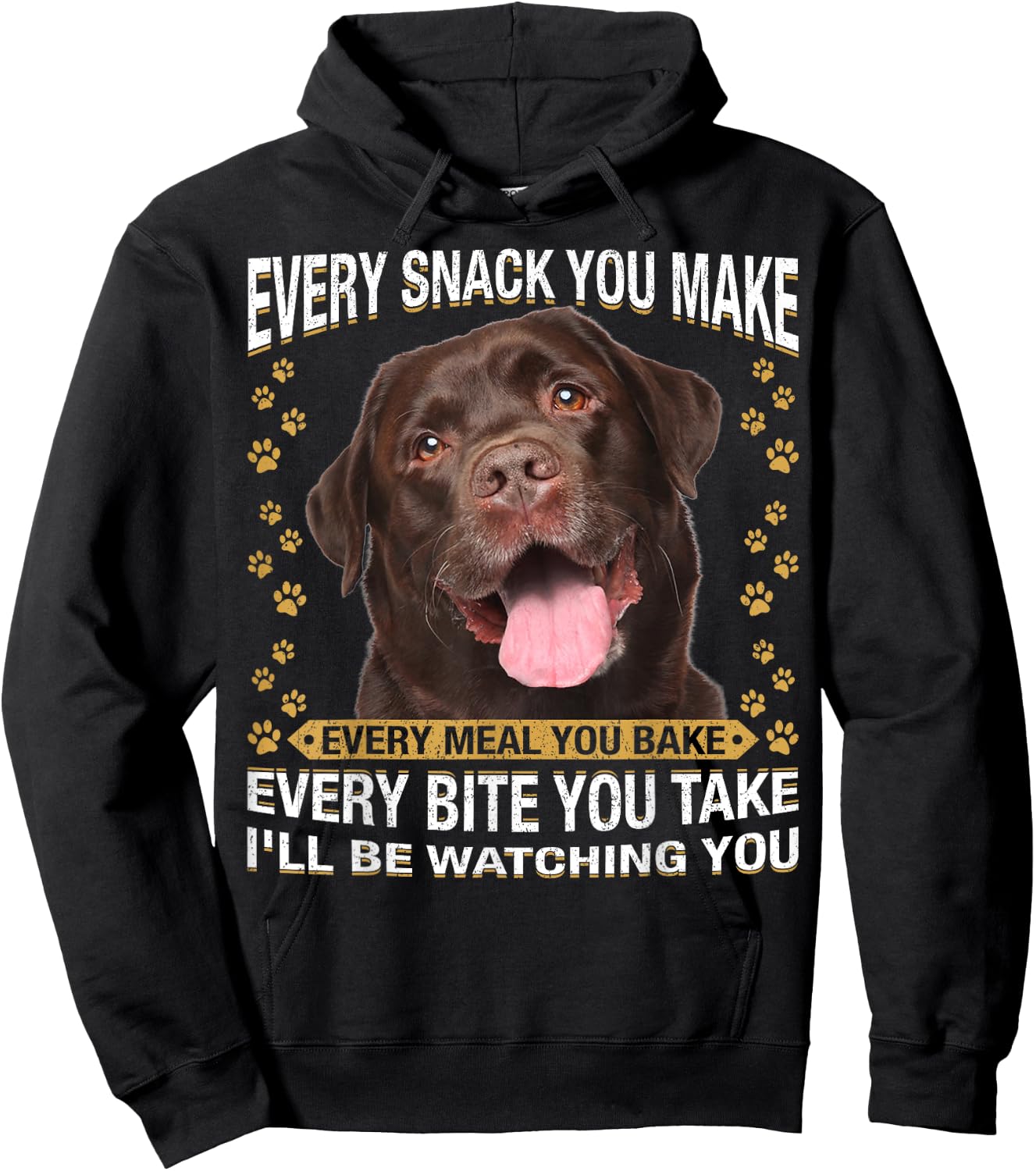 Every Snack You Make Funny Chocolate Lab Dog Mom, Dog Dad Hoodie - Hoodie | Black