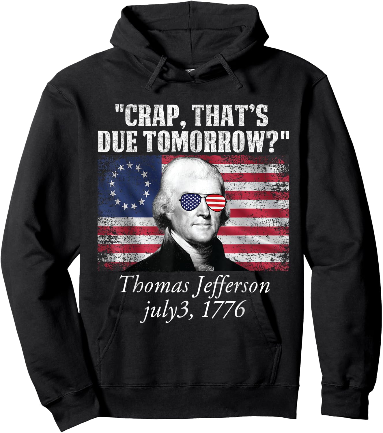 Crap that's due tomorrow thomas jefferson Funny 4th of July Hoodie - Hoodie | Black
