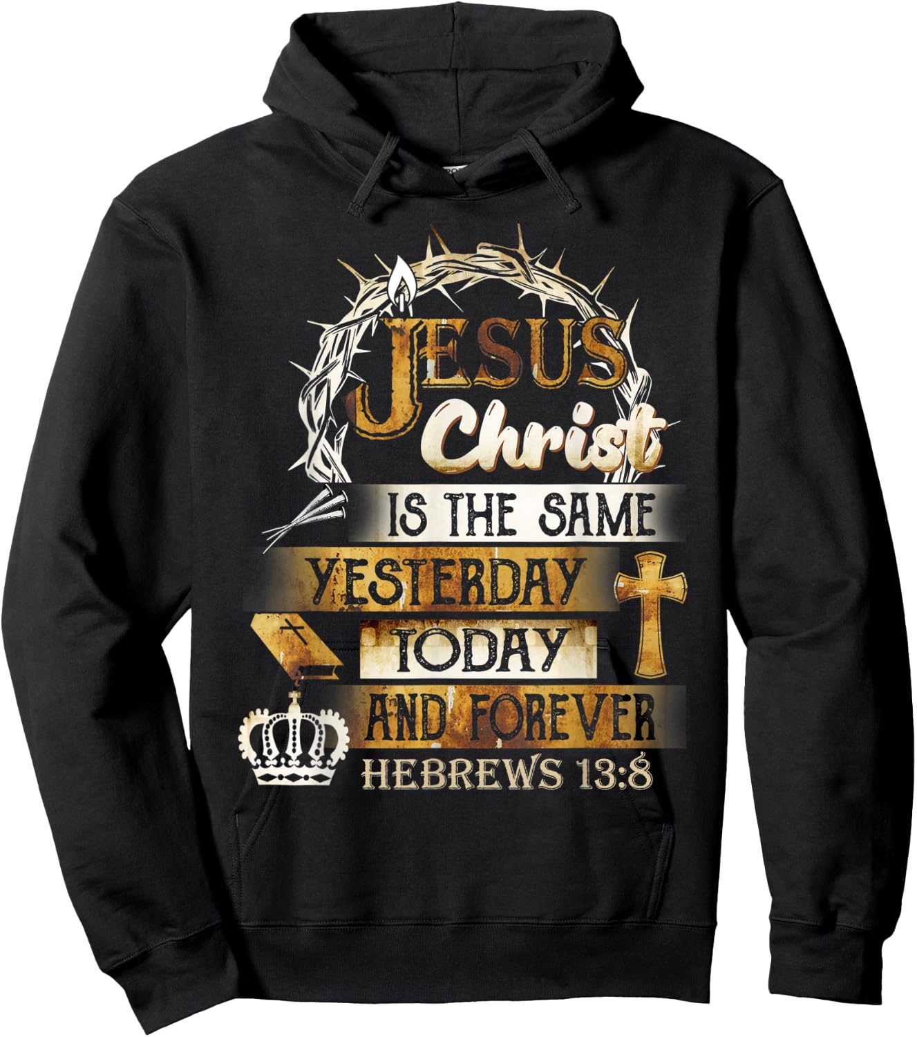 Jesus Christ Is The Same Yesterday Today And Forever Hebrews Hoodie - Hoodie | Black