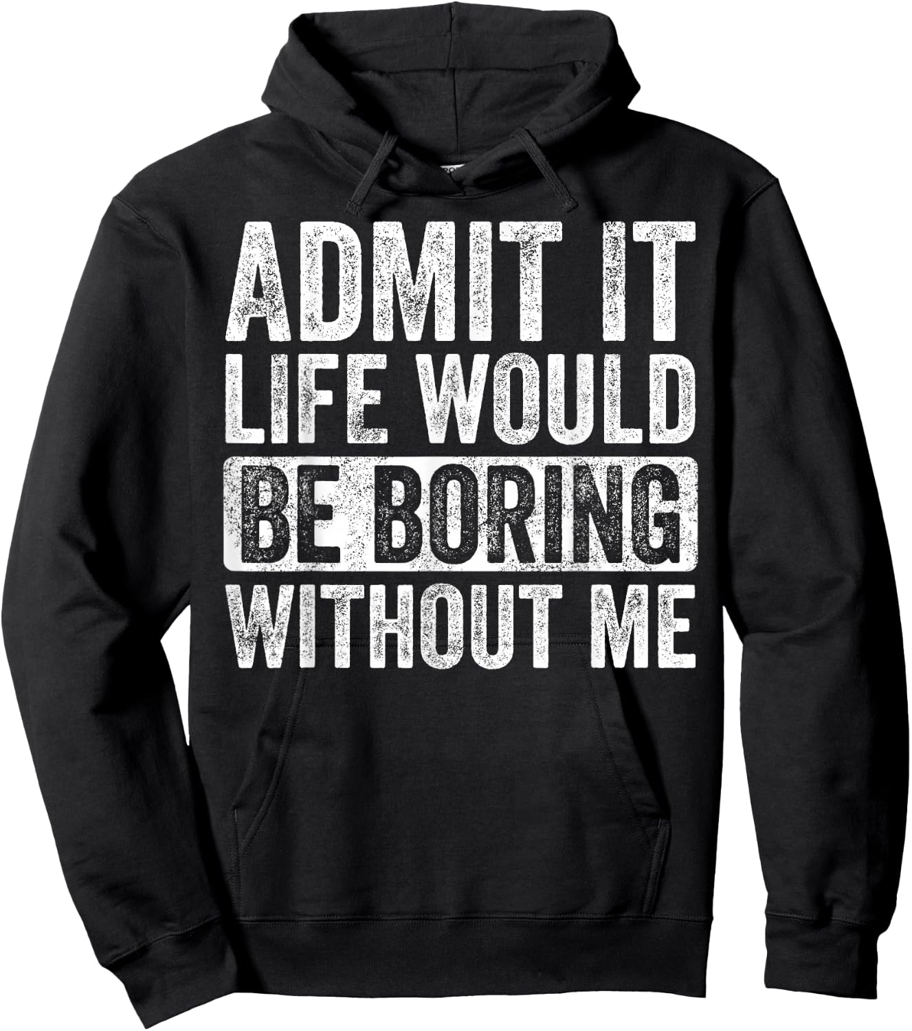 Good Funny Gifts Admit It Life Would Be Boring Without Me -Adults Black Small Hoodie - Hoodie | Black