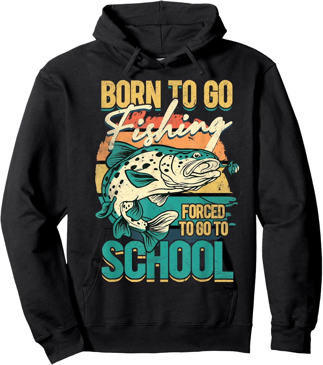 Born To Go Fishing Forced To Go To School, Funny Fisherman Hoodie - Hoodie | Black