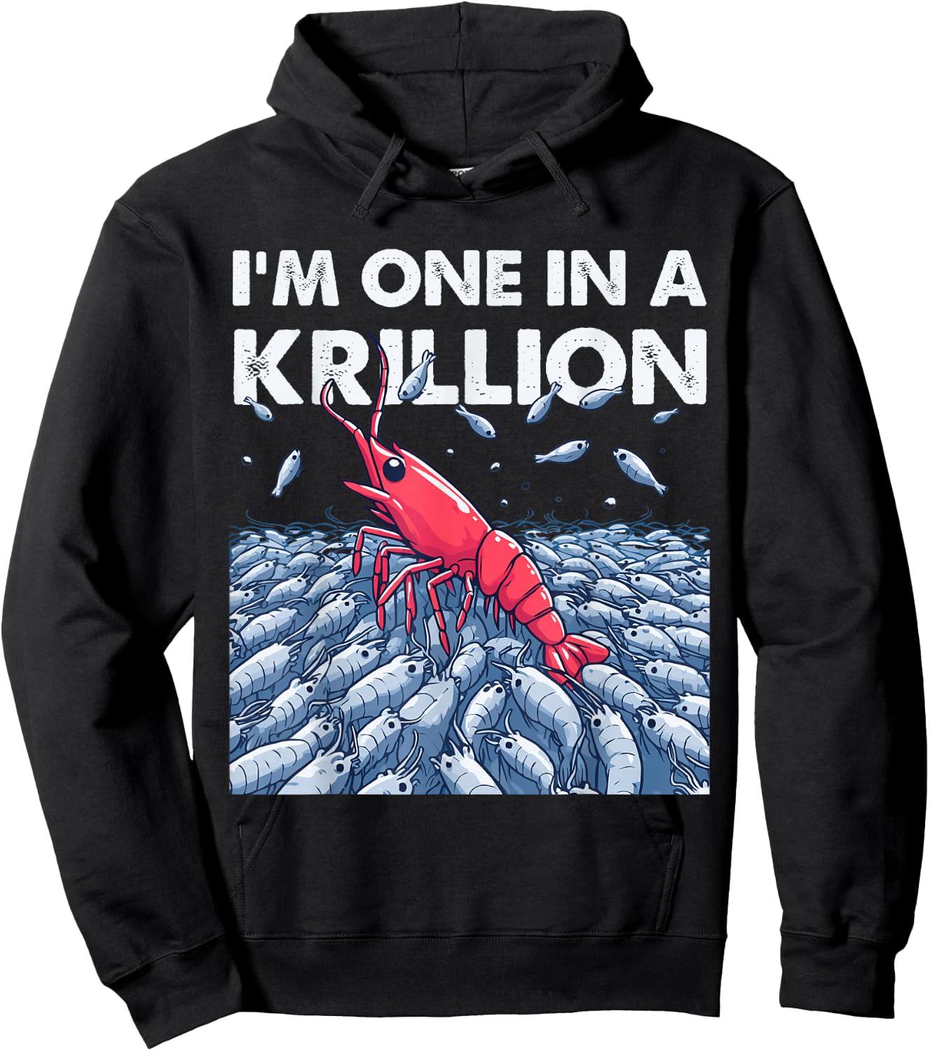 I'm One In A Krillion Hoodie - Hoodie | Black