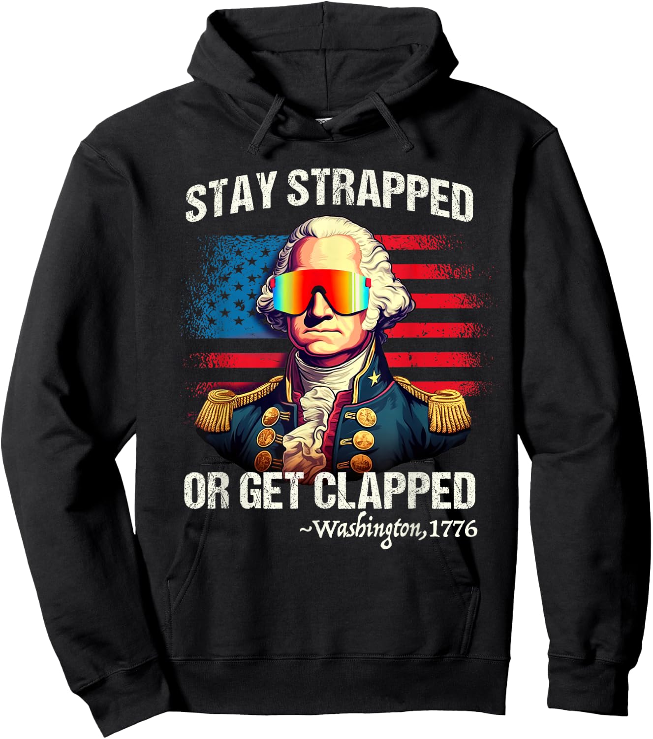 Funny 4th of July Shirt Washington Stay Strapped Get Clapped Hoodie - Hoodie | Black