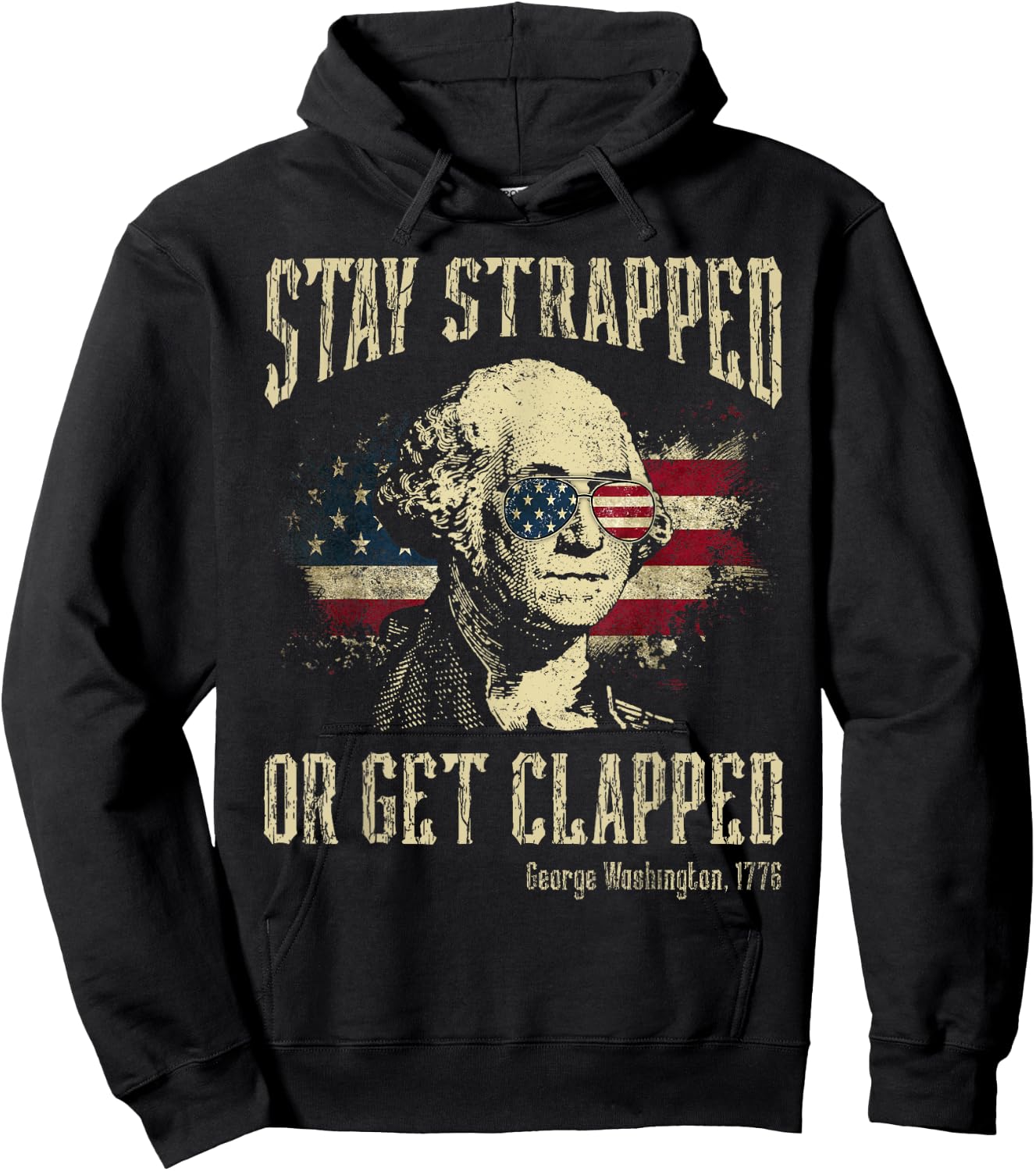 Stay Strapped Or Get Clapped George Washington 4th Of July Women Men Hoodie - Hoodie | Black