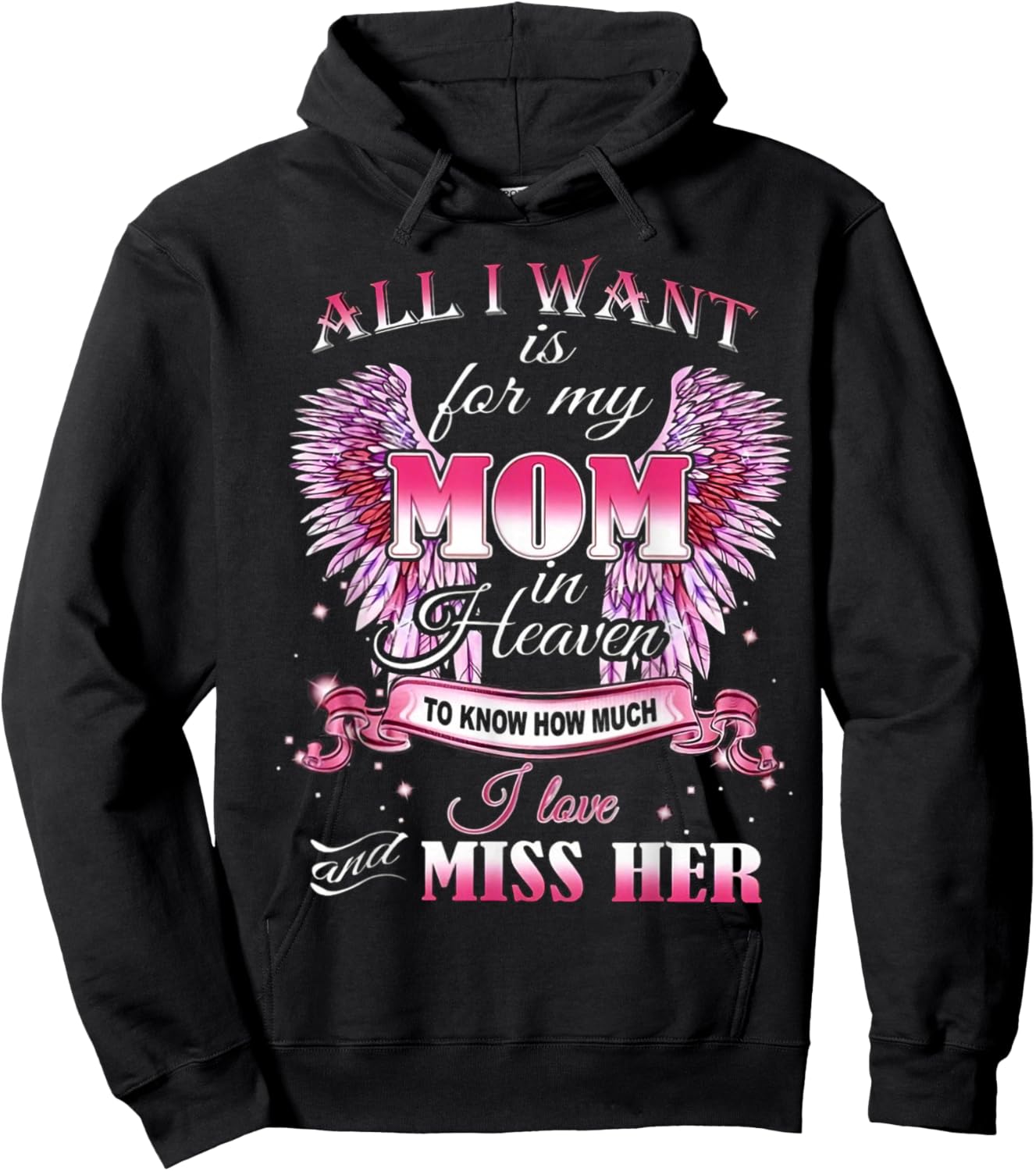 All I Want is for my Mom in Heaven I Love Miss Her Hoodie - Hoodie | Black