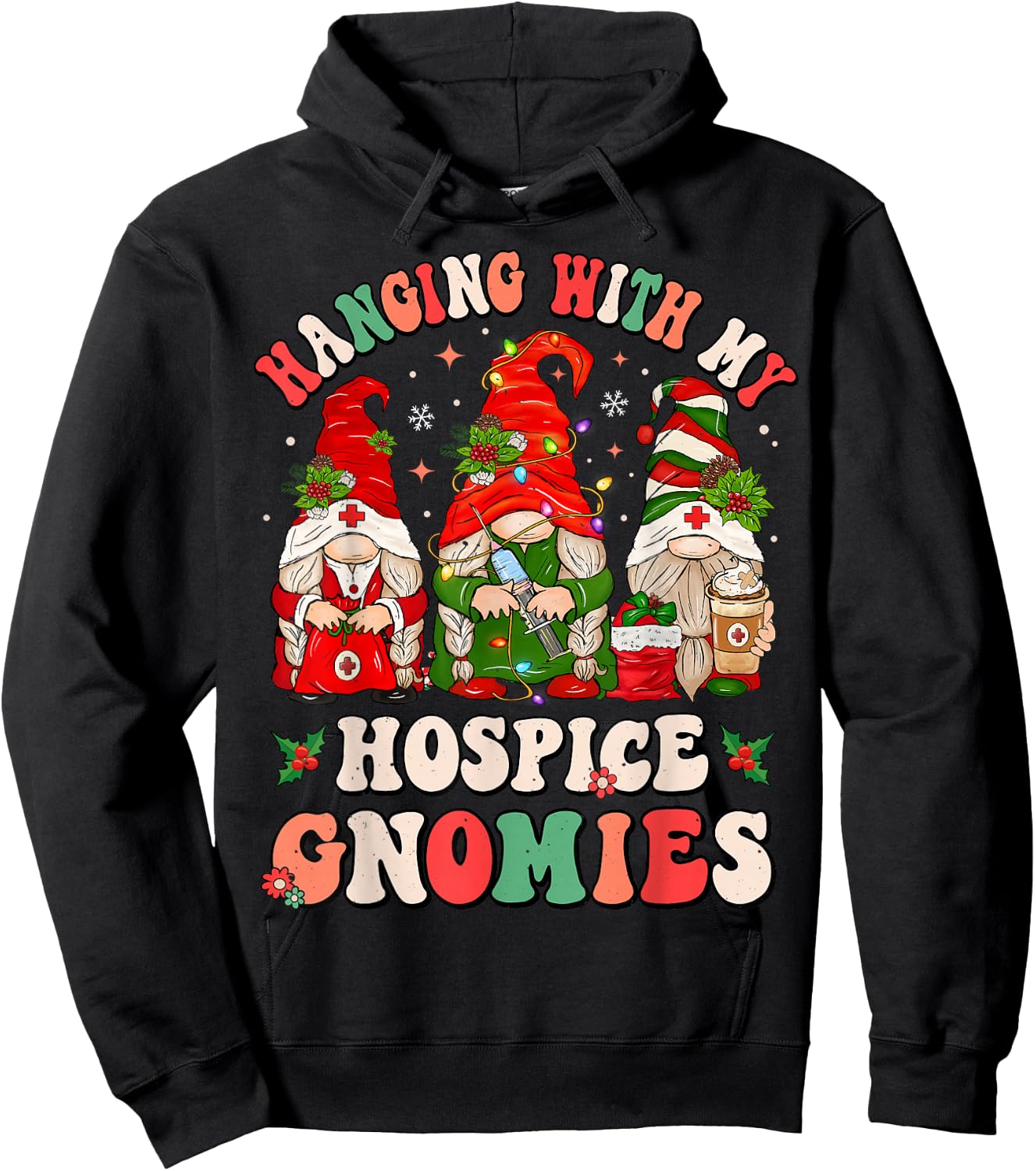Hanging With My Hospice Gnomies Funny Christmas Hospice Aide Hoodie - Hoodie | Black