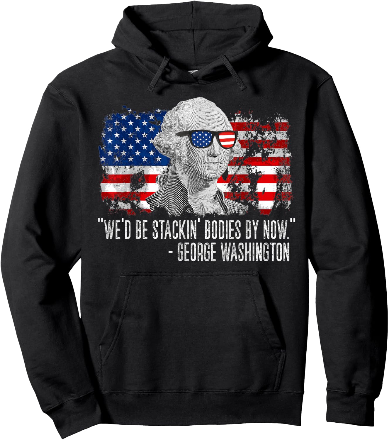 We'd Be Stackin' Bodies By Now George Washington Hoodie - Hoodie | Black