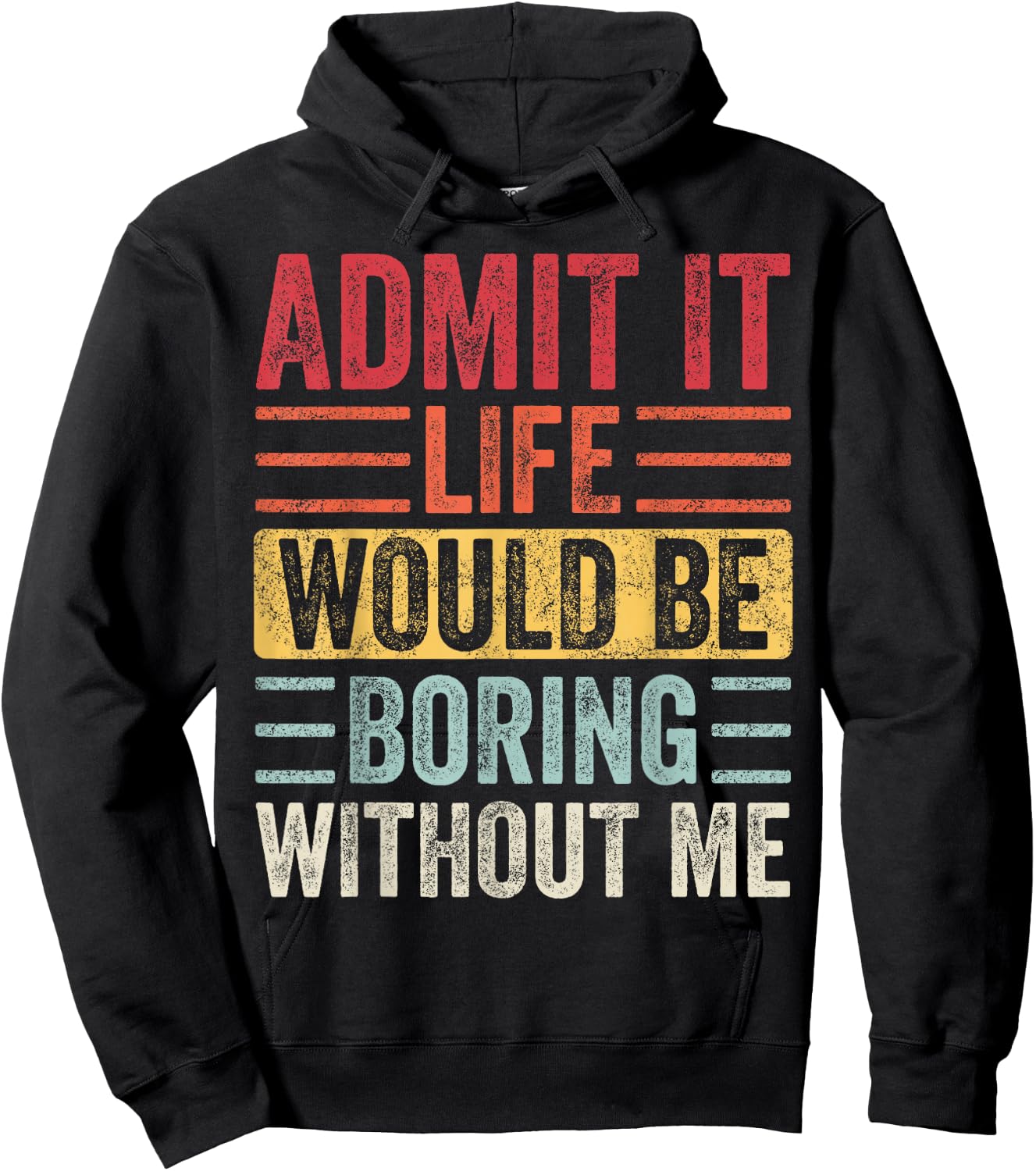 Good Funny Gifts Admit It Life Would Be Boring Without Me Retro Graphic Hoodie - Hoodie | Black