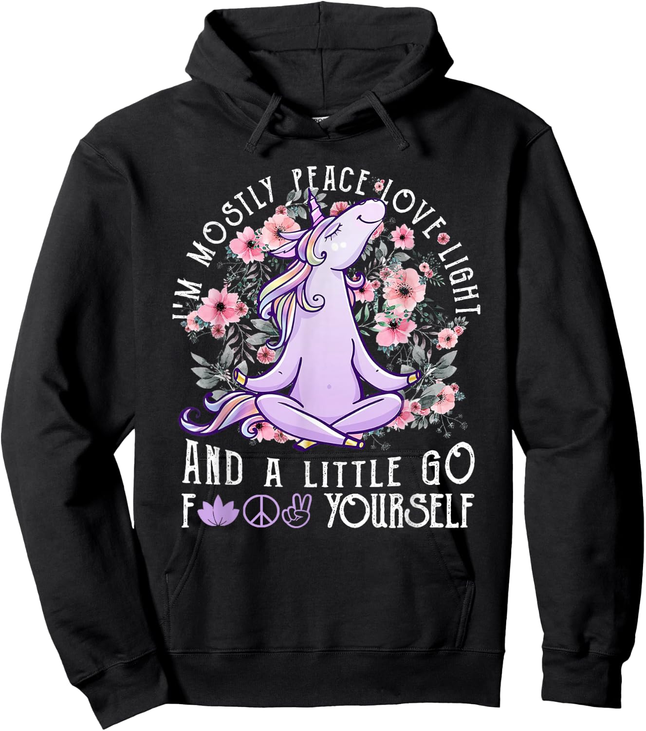 I'm Mostly Peace Love Light And A Little Go Fk Yourself Hoodie - Hoodie | Black