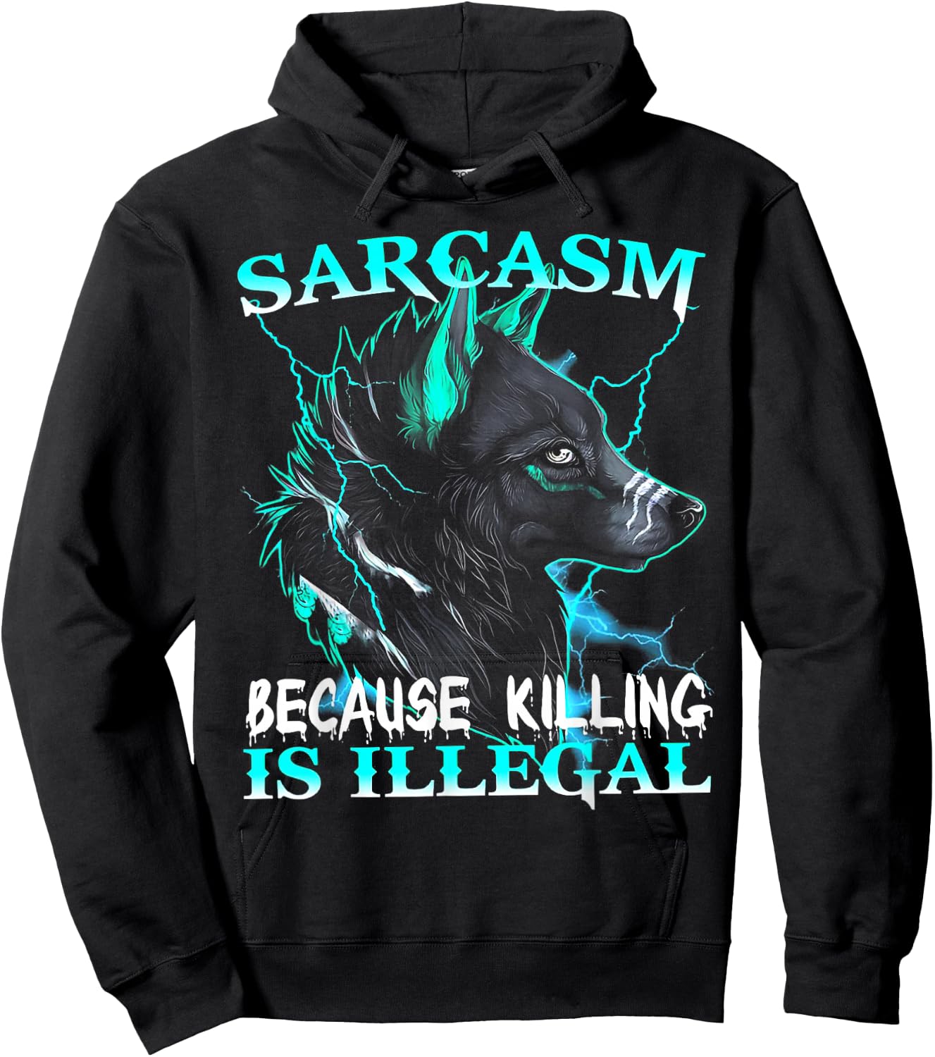 Wolf - Sarcasm Because Killing Is Illegal Hoodie - Hoodie | Black