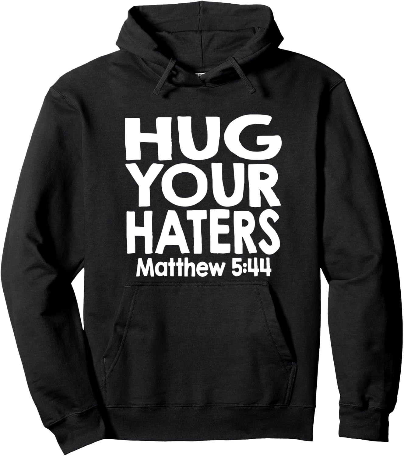 Jesus Psalm Scripture Matthew 5:44 Hug Your Haters Hoodie - Hoodie | Black