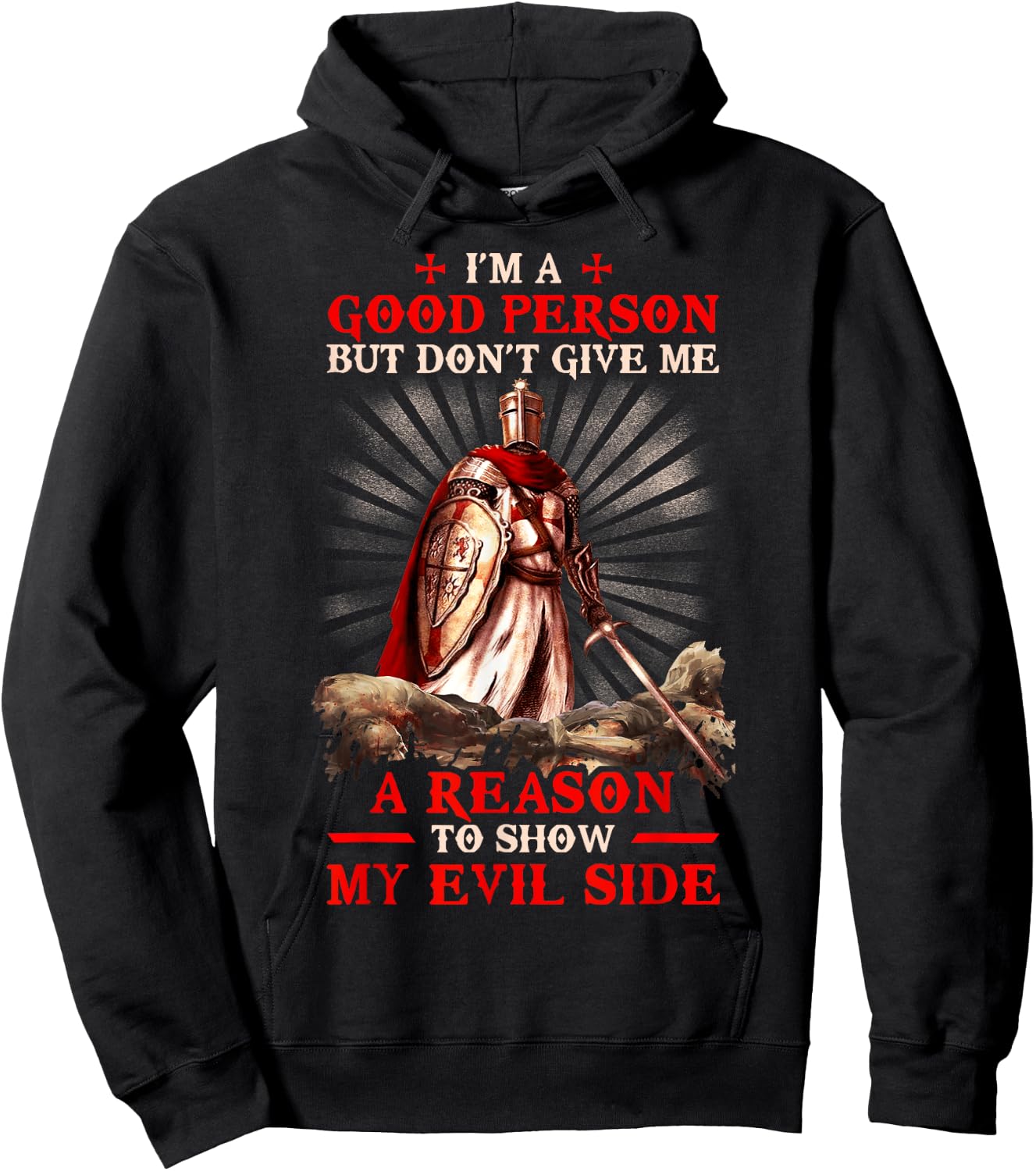 Knight Templar I'M A Good Person But Don'T Give Me A Reason Hoodie - Hoodie | Black