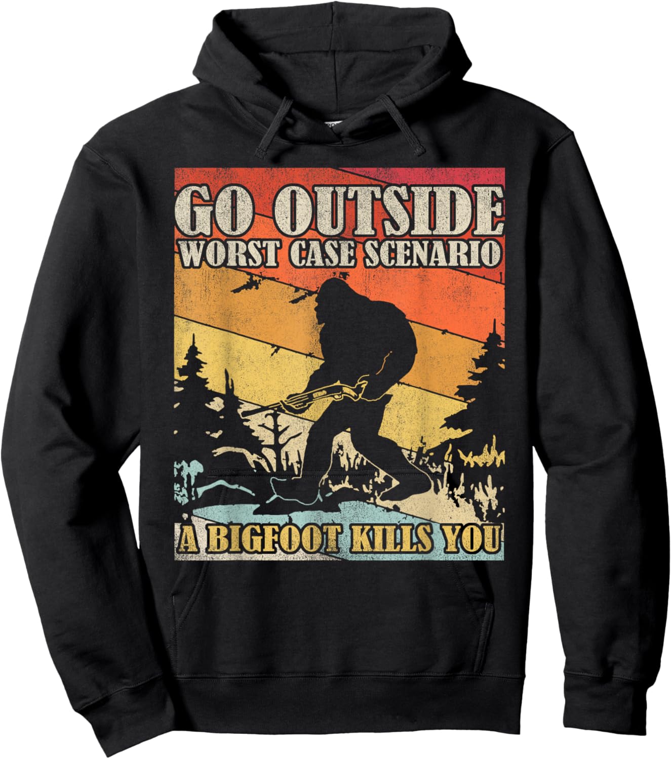 Go Outside Worst Case Scenario A Bigfoot Kills You Hoodie - Hoodie | Black