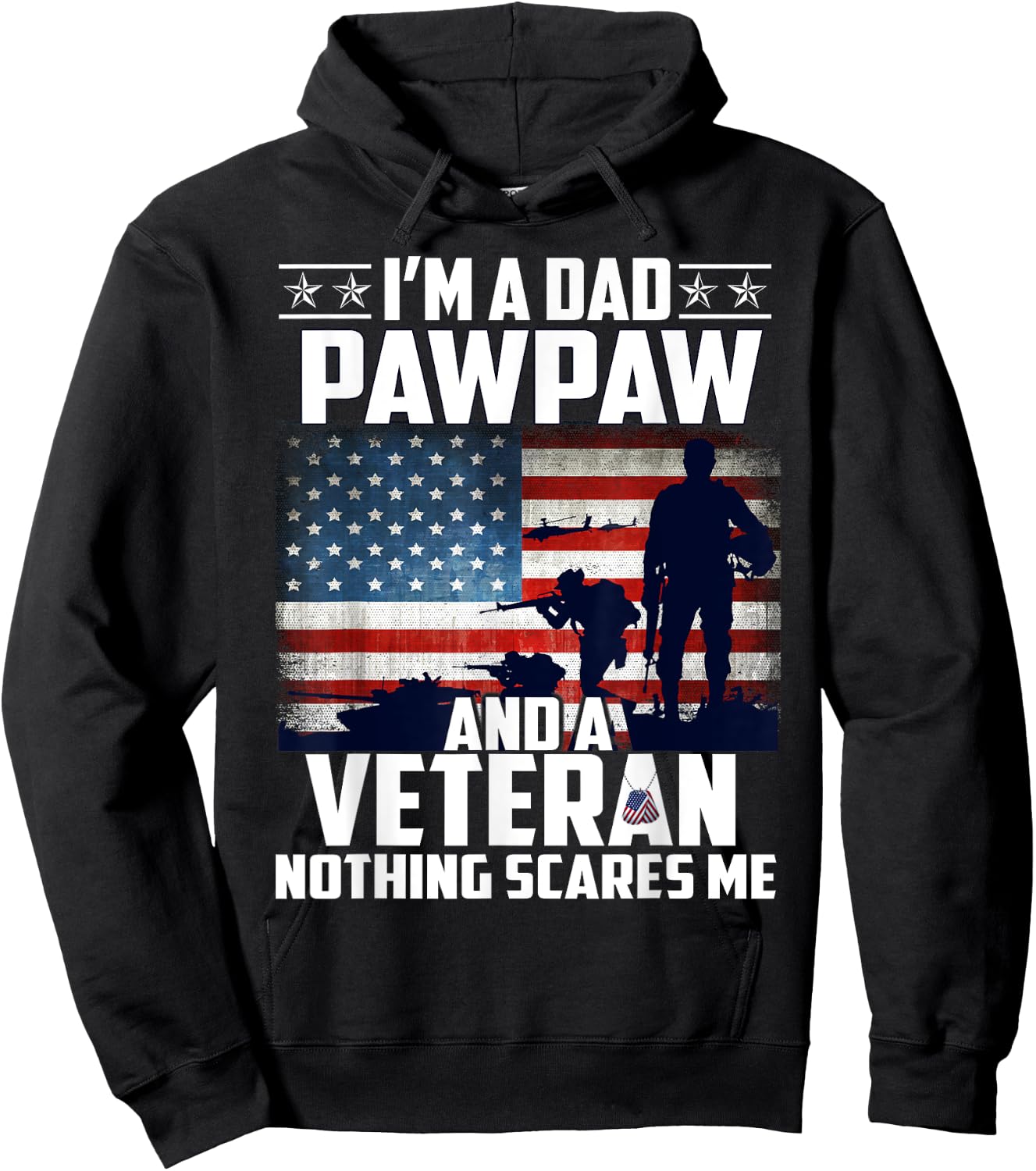 I Am A Dad Pawpaw and a Veteran Nothing Scares Me USA Flag Hoodie - Hoodie | Black