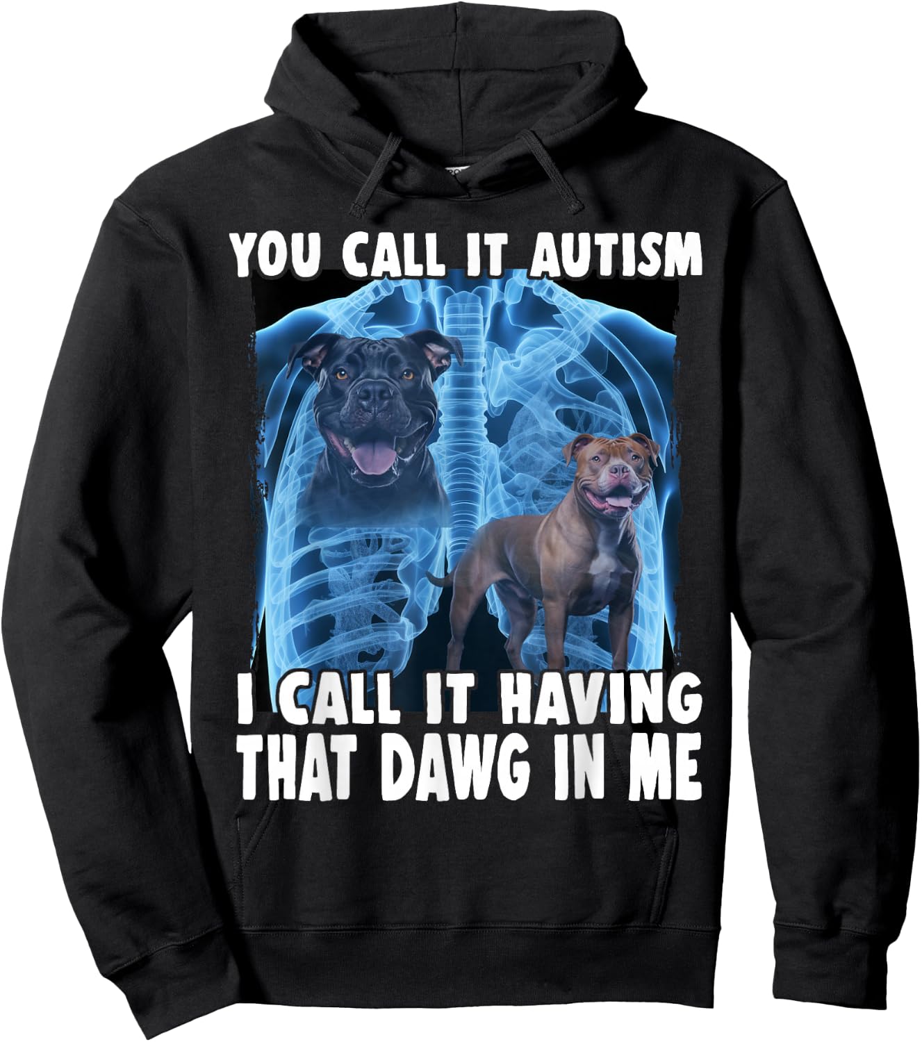You Call It Autism I Call It Having That Dawg In Me Hoodie - Hoodie | Black