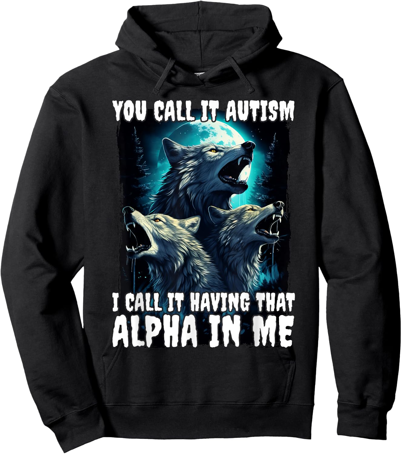 You Call It Autism I Call It Having That Alpha In Me Hoodie - Hoodie | Black