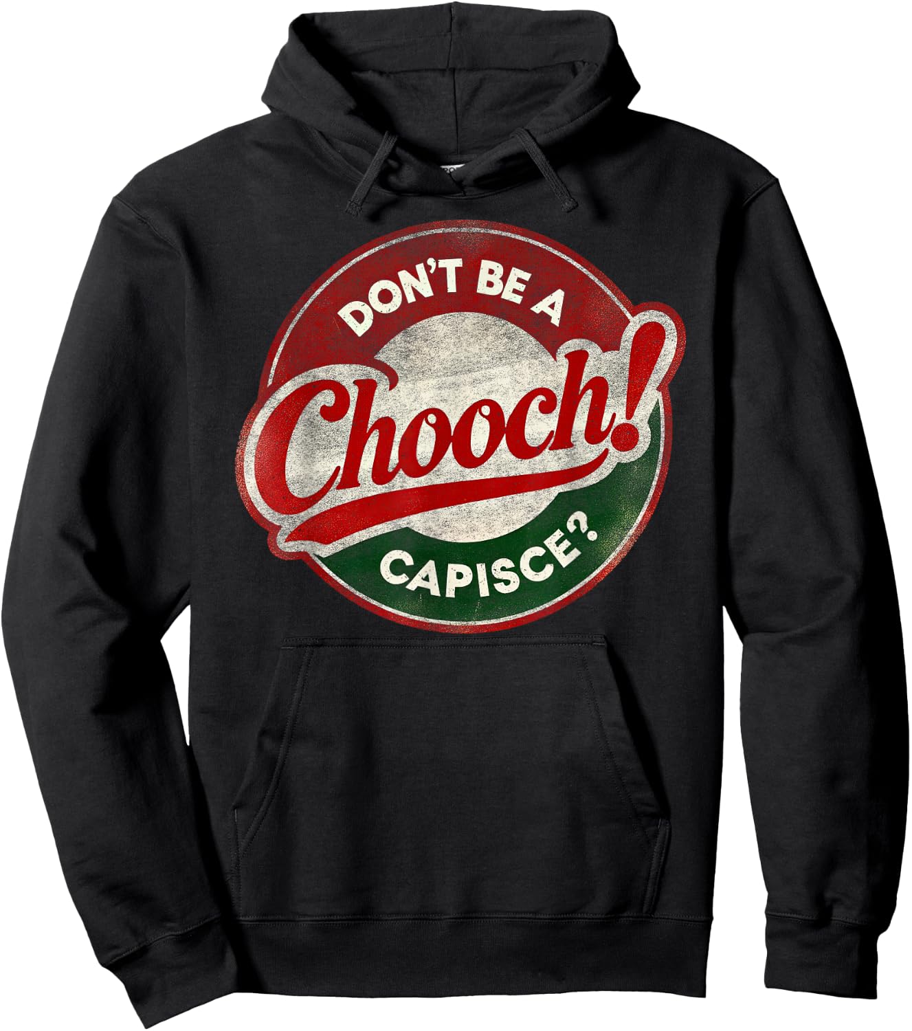 Don't Be a Chooch! Capisce? Retro – Funny Italian American Hoodie - Hoodie | Black