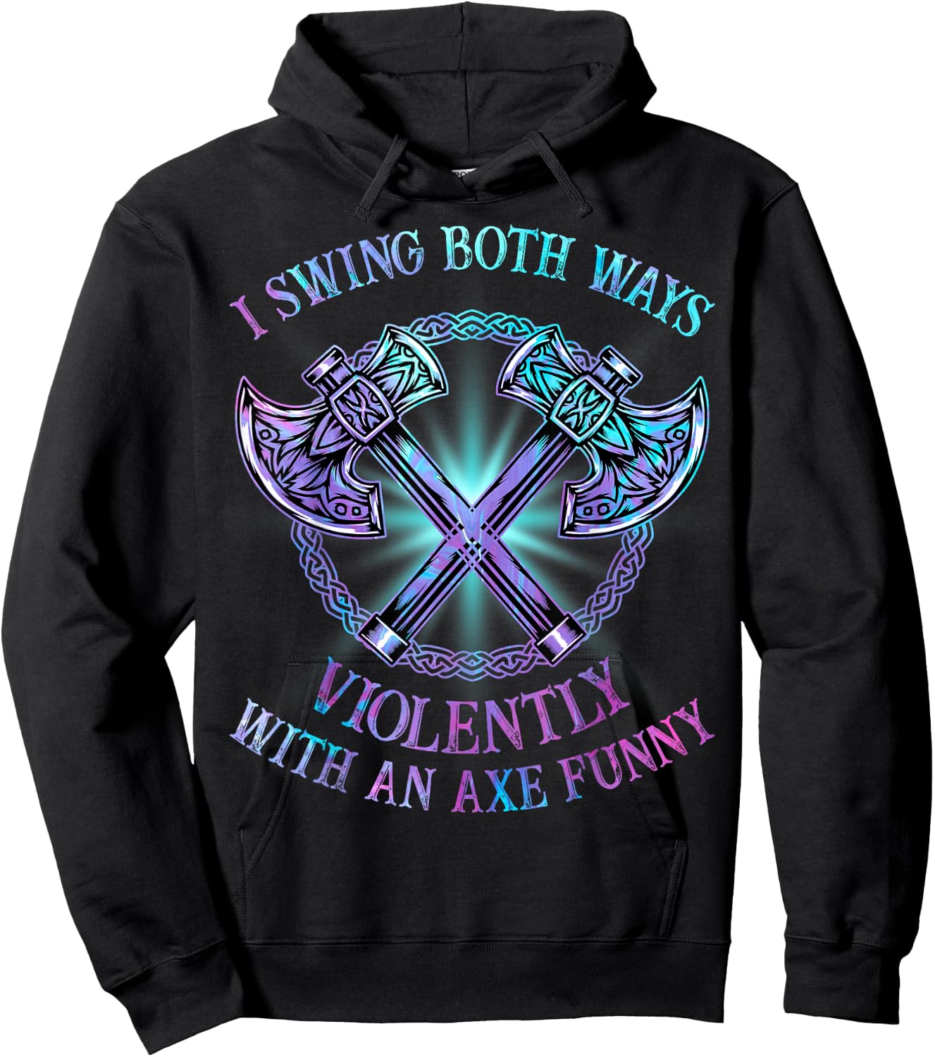 I Swing Both Ways Violently With An Axe Funny Hoodie - Hoodie | Black