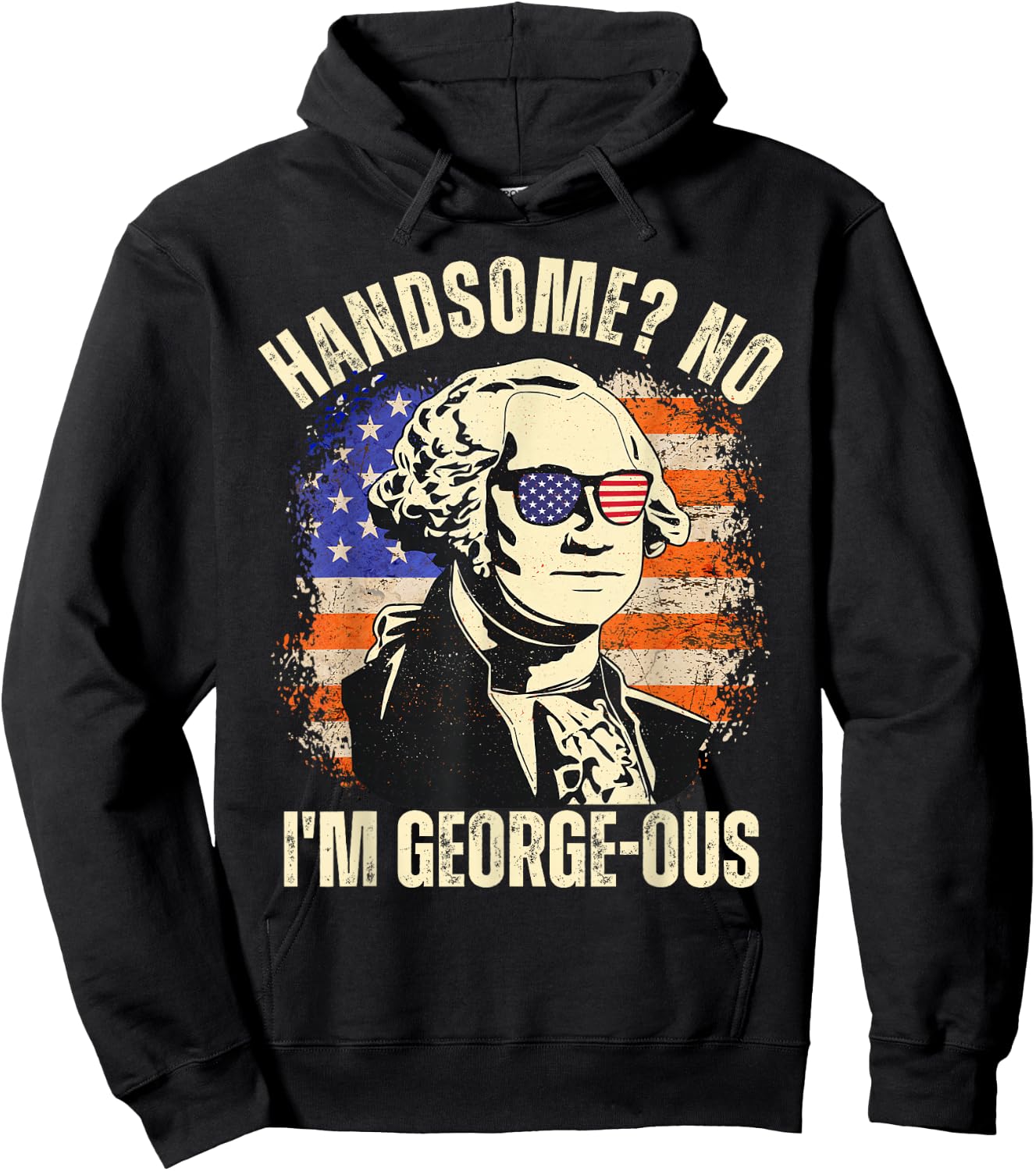 Handsome No I'm Georgeous George Washington 4th of July 1776 Hoodie - Hoodie | Black