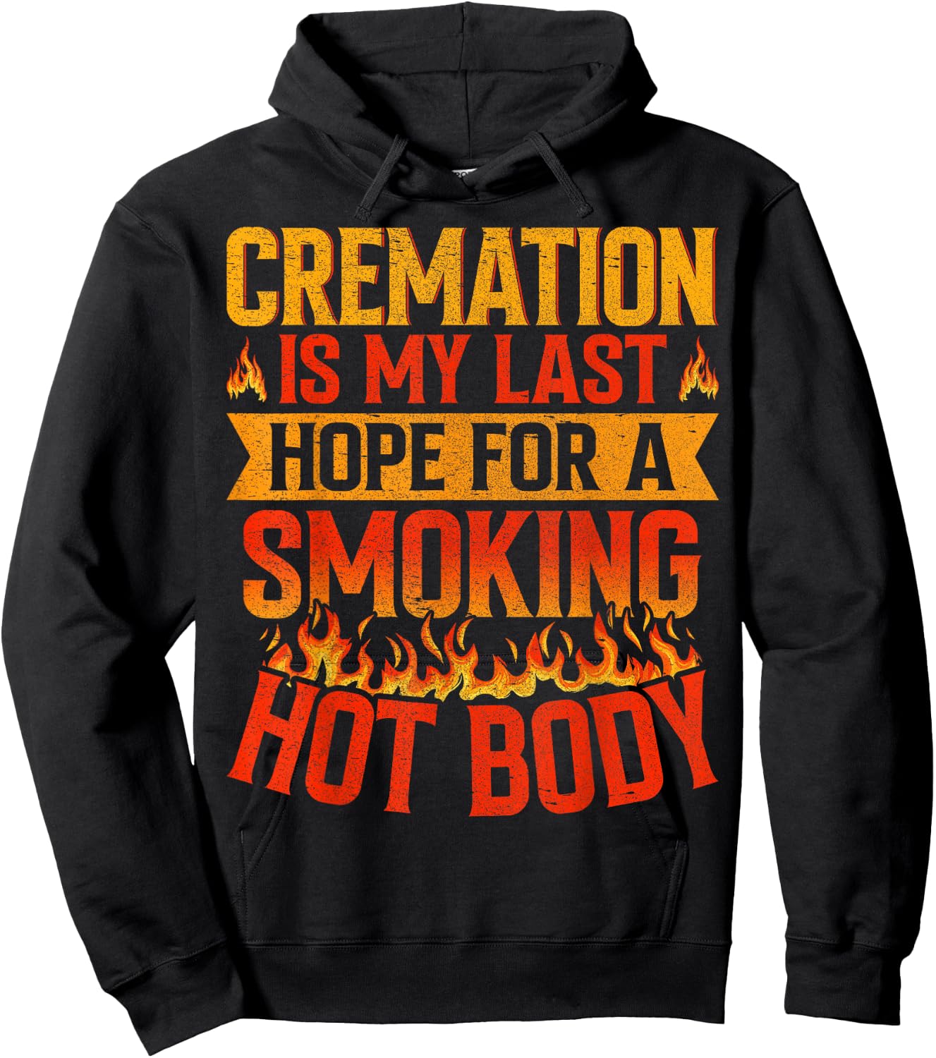 Cremation Is My Last Hope for a Smoking Hot Body Funeral Hoodie - Hoodie | Black