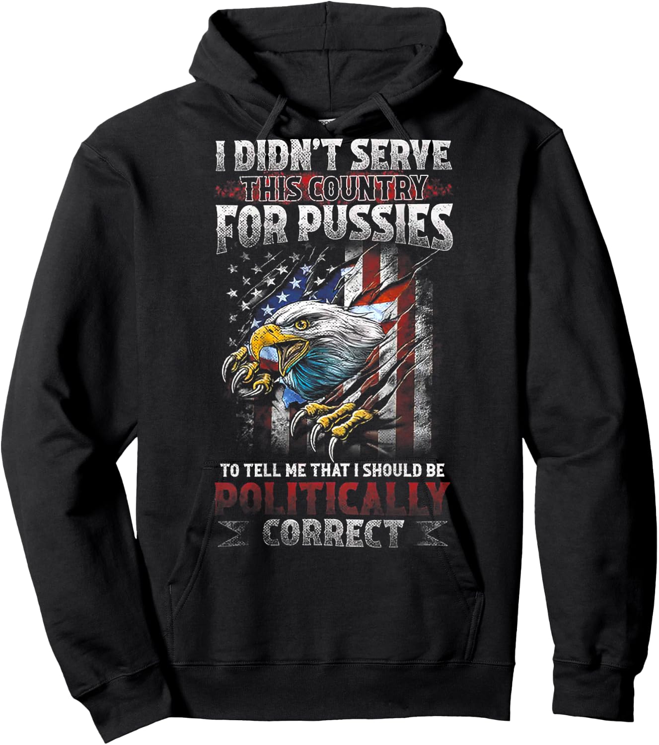I DIDN’T SERVE THIS COUNTRY FOR PUSSIES TO TELL ME (on back) Hoodie - Hoodie | Black