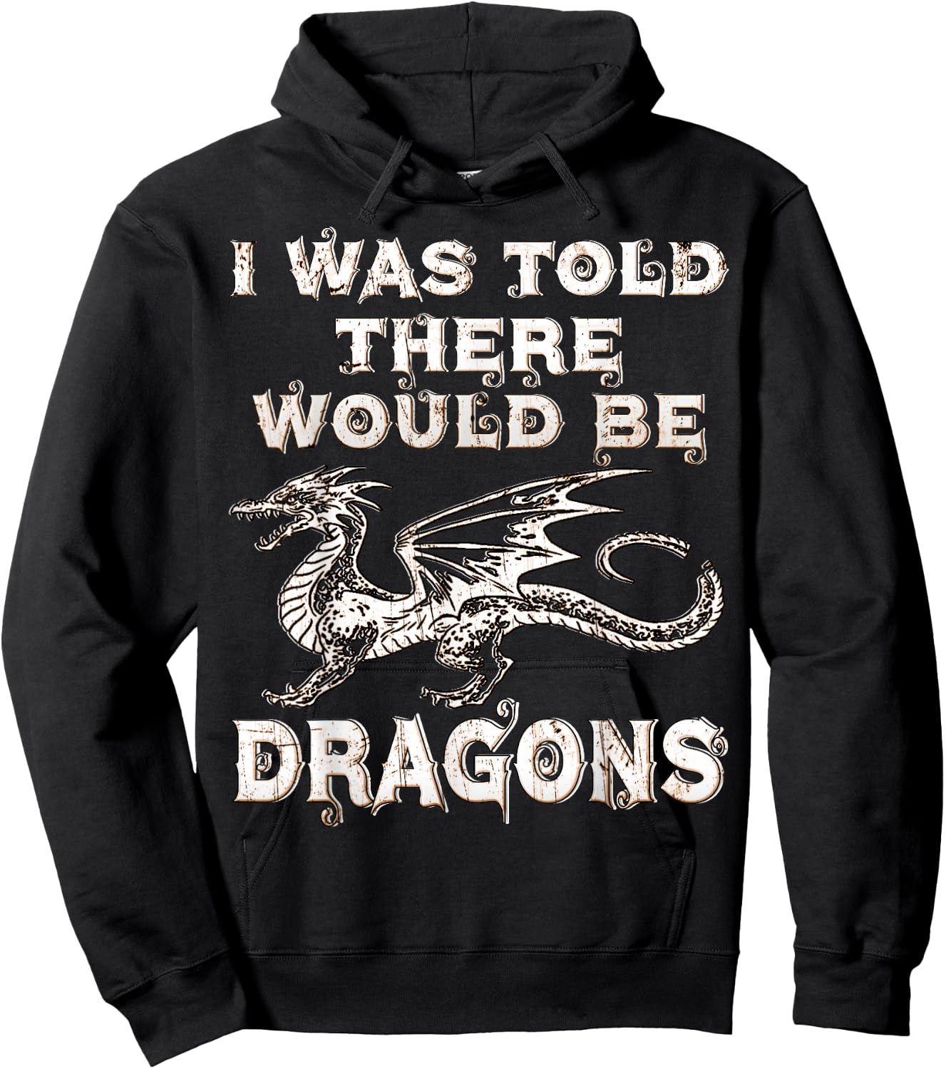 I Was Told There Would Be Dragons Renaissance Festival Hoodie - Hoodie | Black