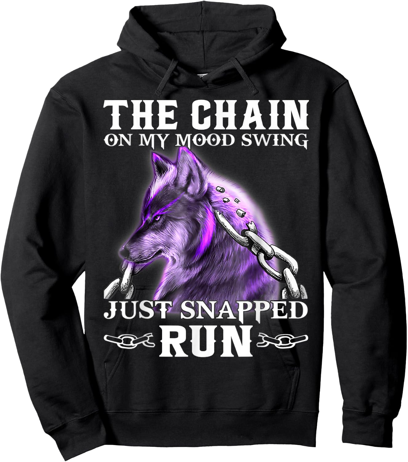 The Chain On My Mood Swing Just Snapped Run Wolf Cool Funny Hoodie - Hoodie | Black