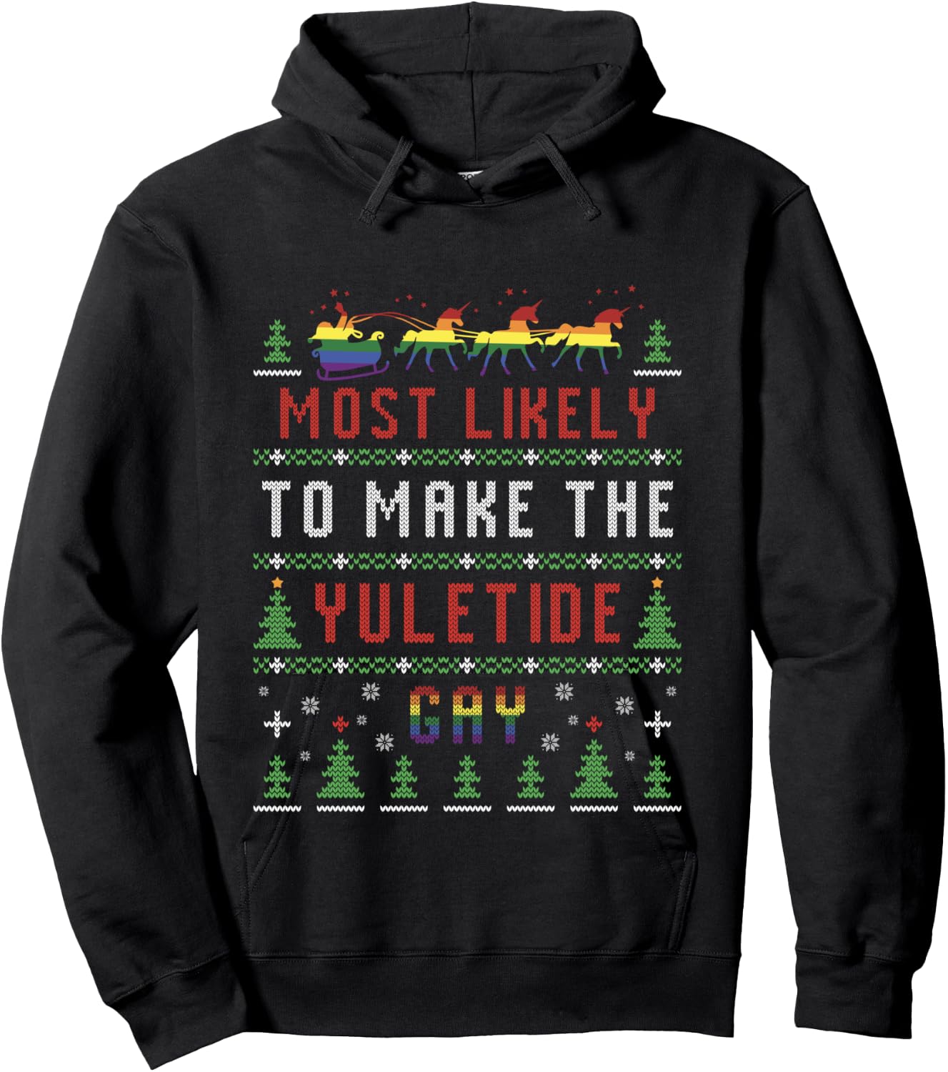 Ugly Christmas Sweater Most Likely To Make The Yuletide Gay Hoodie - Hoodie | Black