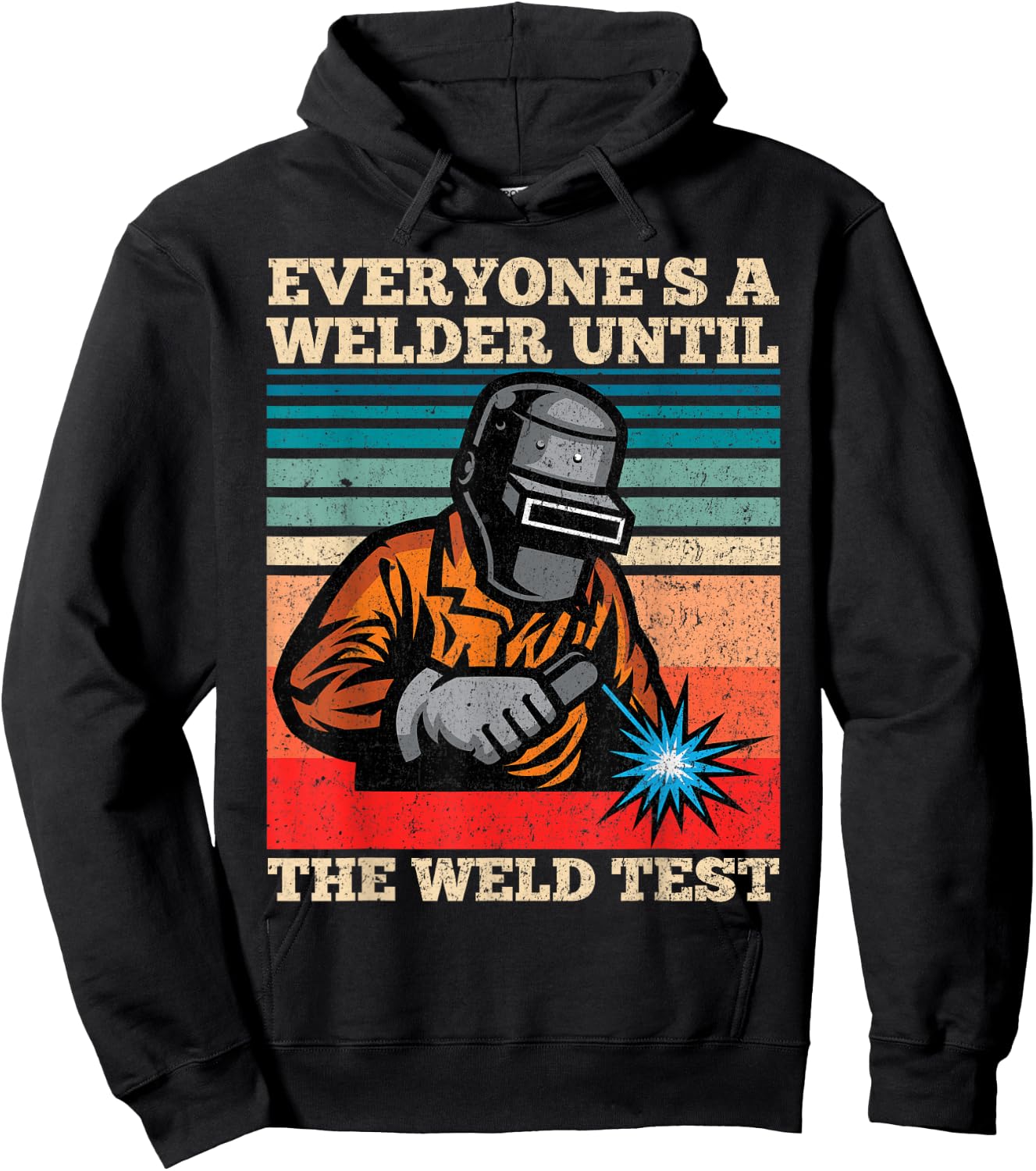Everyone's A Welder Until The Weld Test Distressed Hoodie - Hoodie | Black