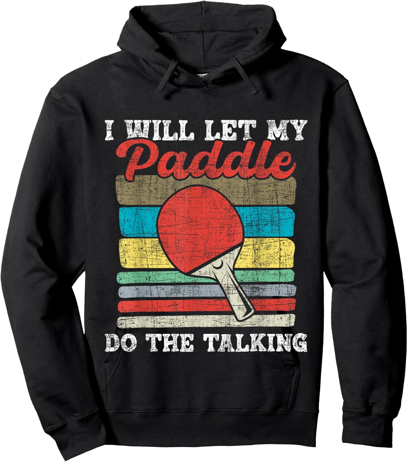 I Will Let My Paddle Do The Talking - Table Tennis Lover Hoodie - Hoodie | Black