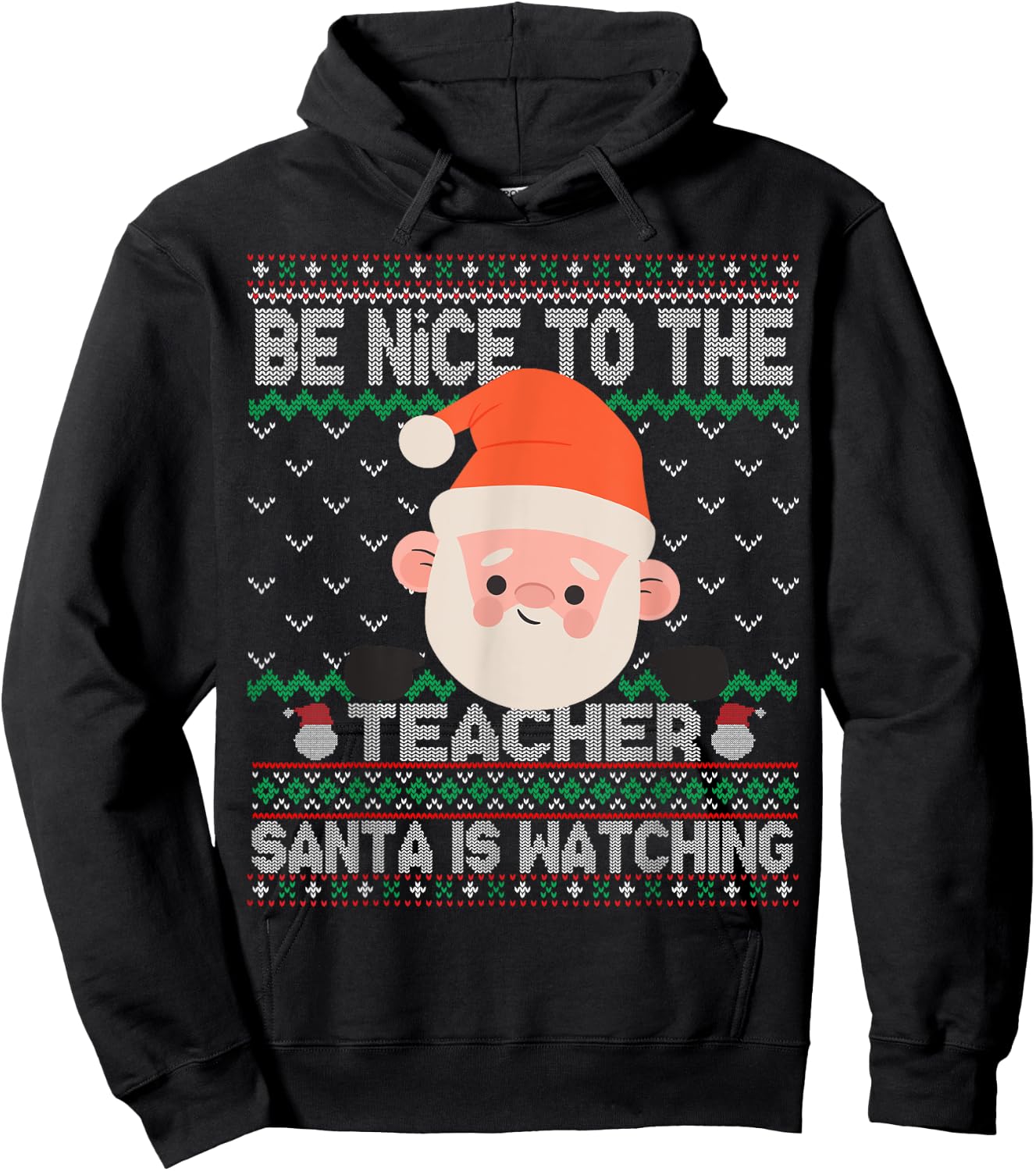 Ugly Sweater Christmas Be Nice To The Teacher Santa Watching Women Kids Hoodie - Hoodie | Black
