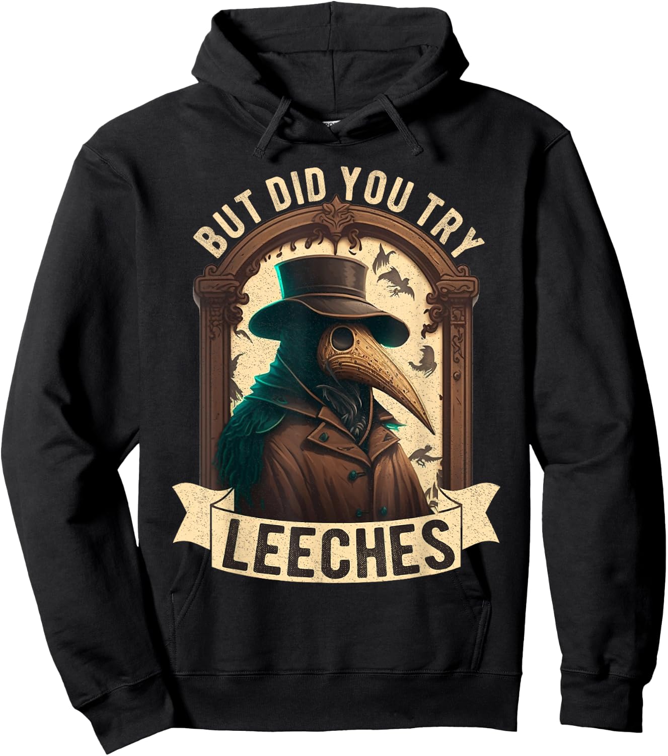 But Did You Try Leeches Plague Doctor Middle Age Medicines Hoodie - Hoodie | Black