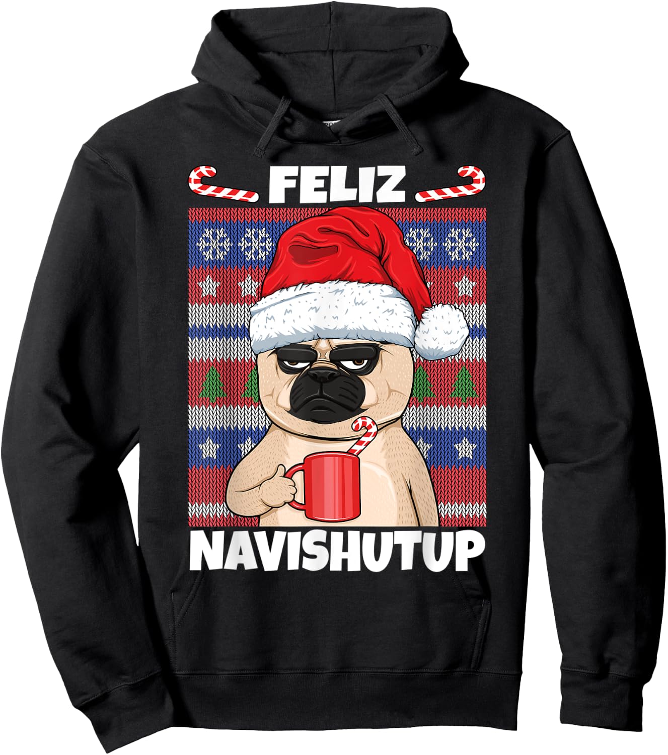 Feliz Navishutup Navidad Mad Annoyed Pug Ugly Anti Christmas Hoodie - Hoodie | Black