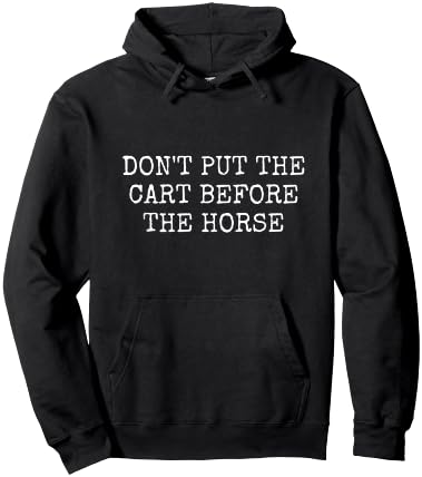 Don't Put the Cart Before the Horse Hoodie - Hoodie | Black