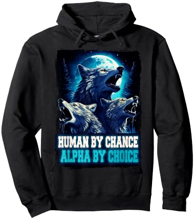 Wolf Human By Chance Alpha By Choice Hoodie - Hoodie | Black