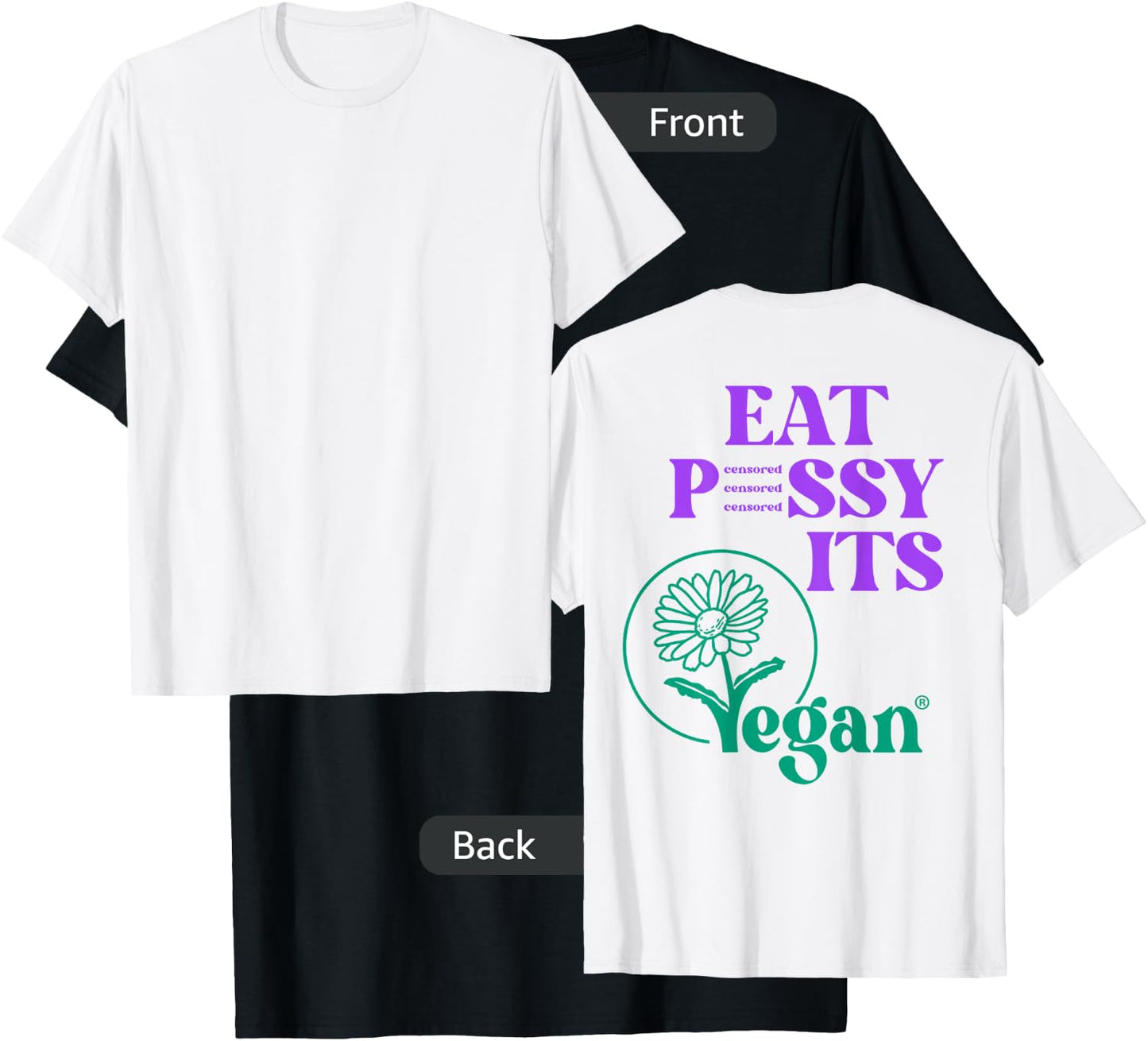 Eat PSSY ITS VEGAN X PUSSSY CENSORED Vegetarian Vegan Back T-Shirt - T-Shirt | Black