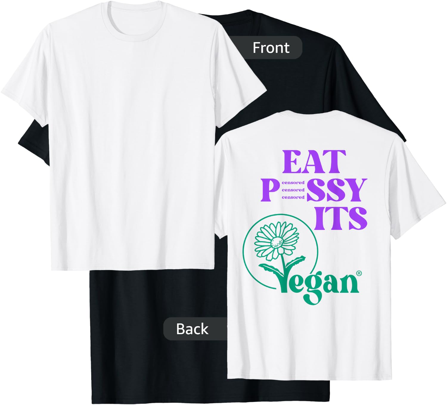 Eat PSSY ITS VEGAN X PUSSSY CENSORED Vegetarian Vegan Back T-Shirt - T-Shirt | Black