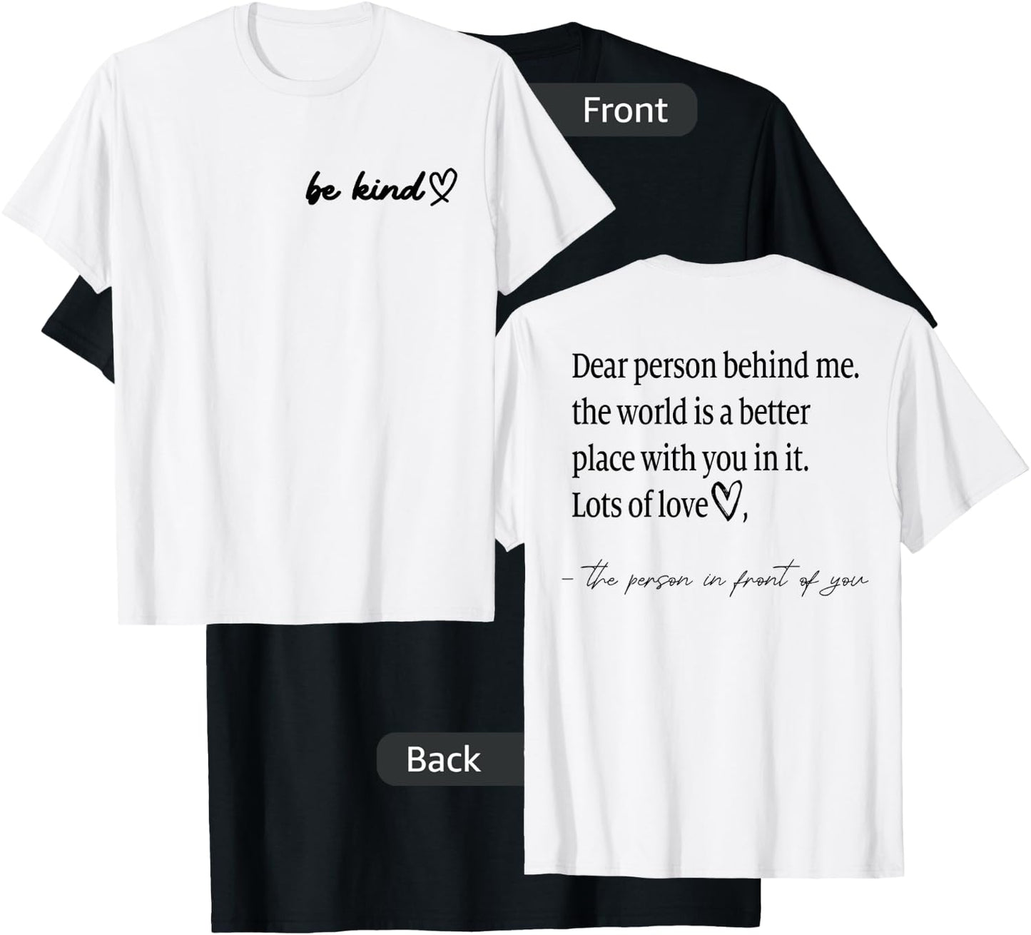Be Kind Dear Person Behind Me The World Is A Better Place T-Shirt - T-Shirt | Black