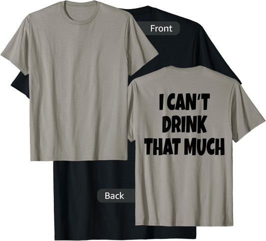 I Can't Drink That Much Drink Til You Want Me Couple (back) T-Shirt - T-Shirt | Black