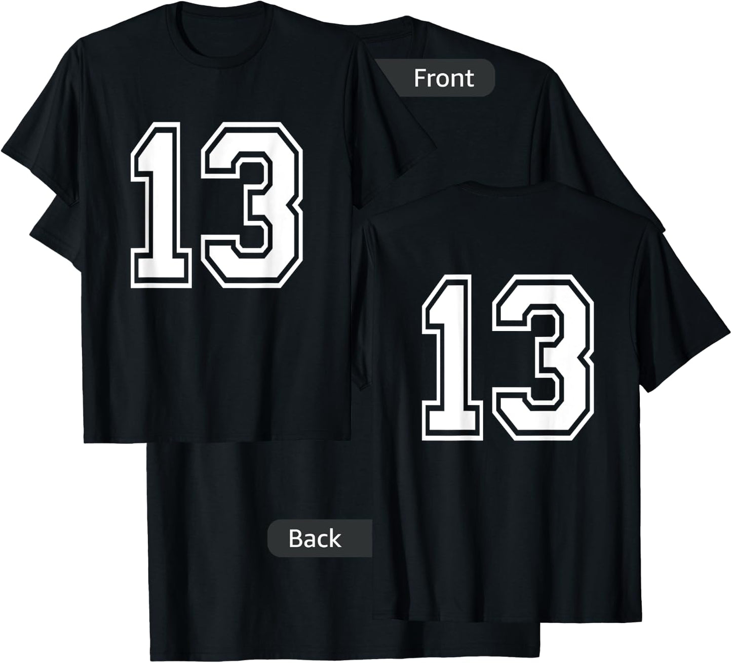 Number 13 Front + Back Varsity Sports Team 13th Birthday T-Shirt - T-Shirt | Black