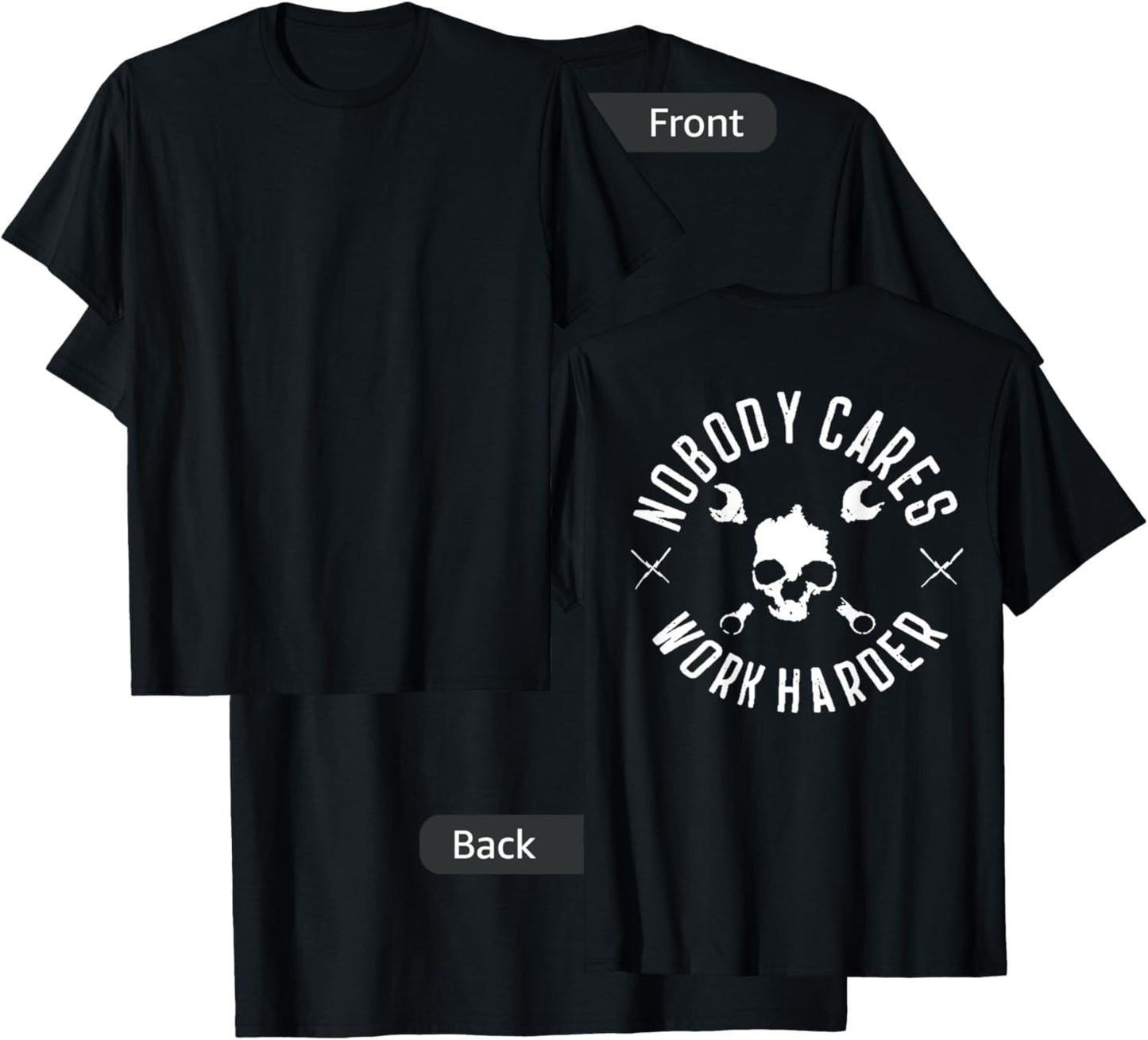 Nobody Cares Work Harder (on back) T-Shirt - T-Shirt | Black