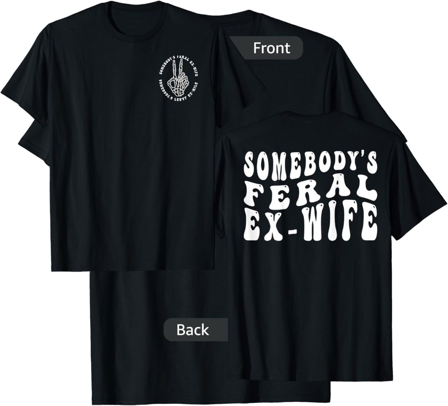 Somebody’s Feral Ex Wife T-Shirt - T-Shirt | Black