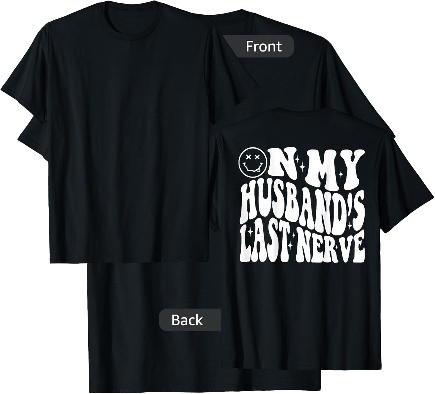 On my Husbands Last Nerve (on back) T-Shirt - T-Shirt | Black