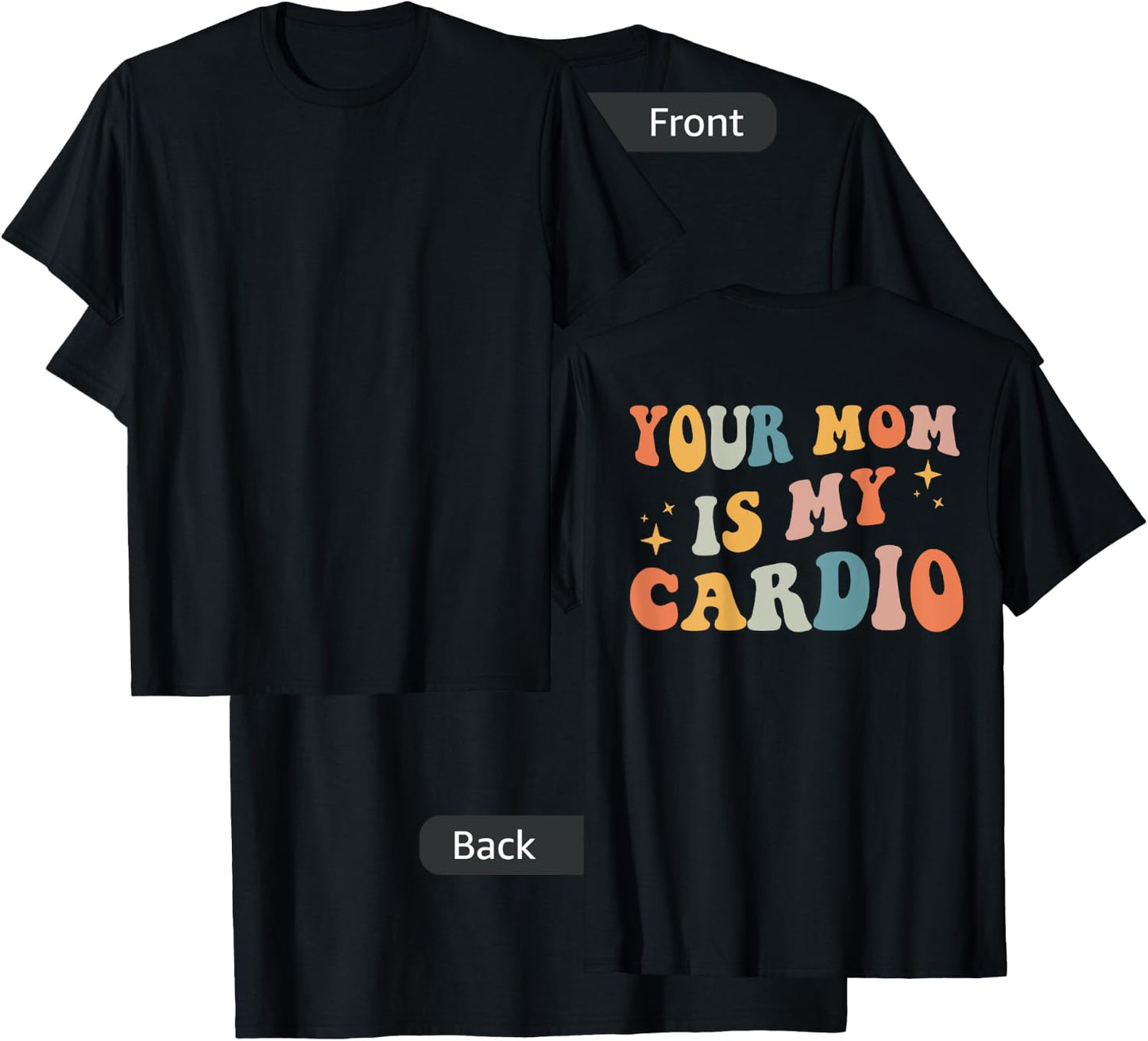 Your Mom Is My Cardio (On Back) T-Shirt - T-Shirt | Black