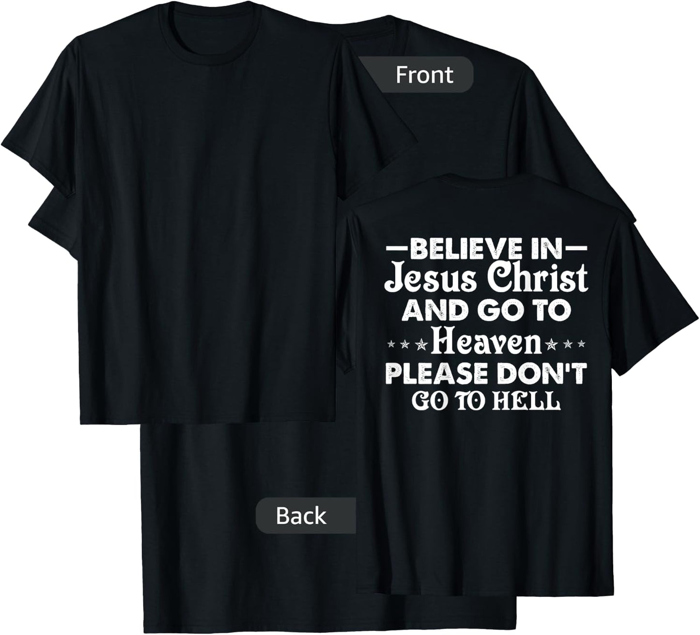 Believe in Jesus Christ and go to heaven don't go to hell T-Shirt - T-Shirt | Black