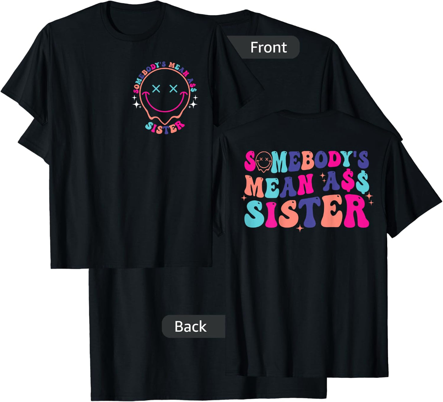 Somebody's Mean Ass Sister Funny Front & Back T-Shirt - T-Shirt | Black