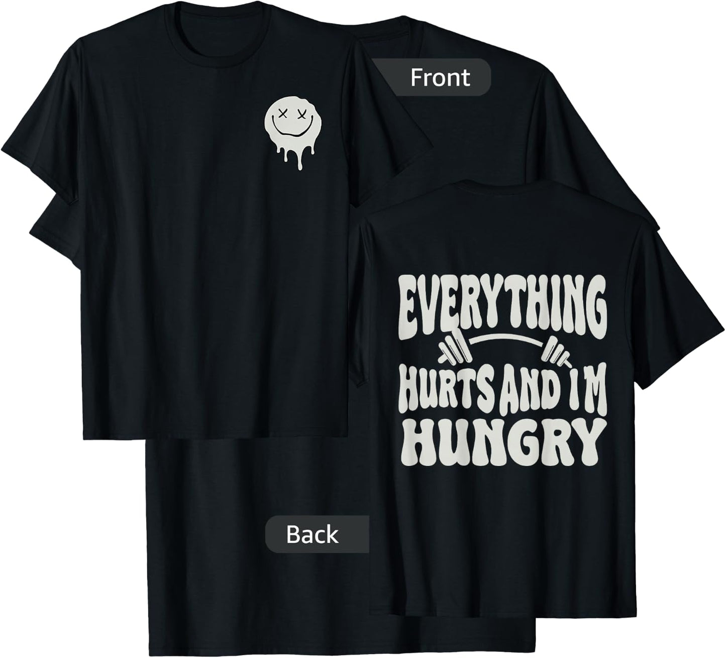 Everything Hurts And I'm Hungry (2 side) T-Shirt - T-Shirt | Black