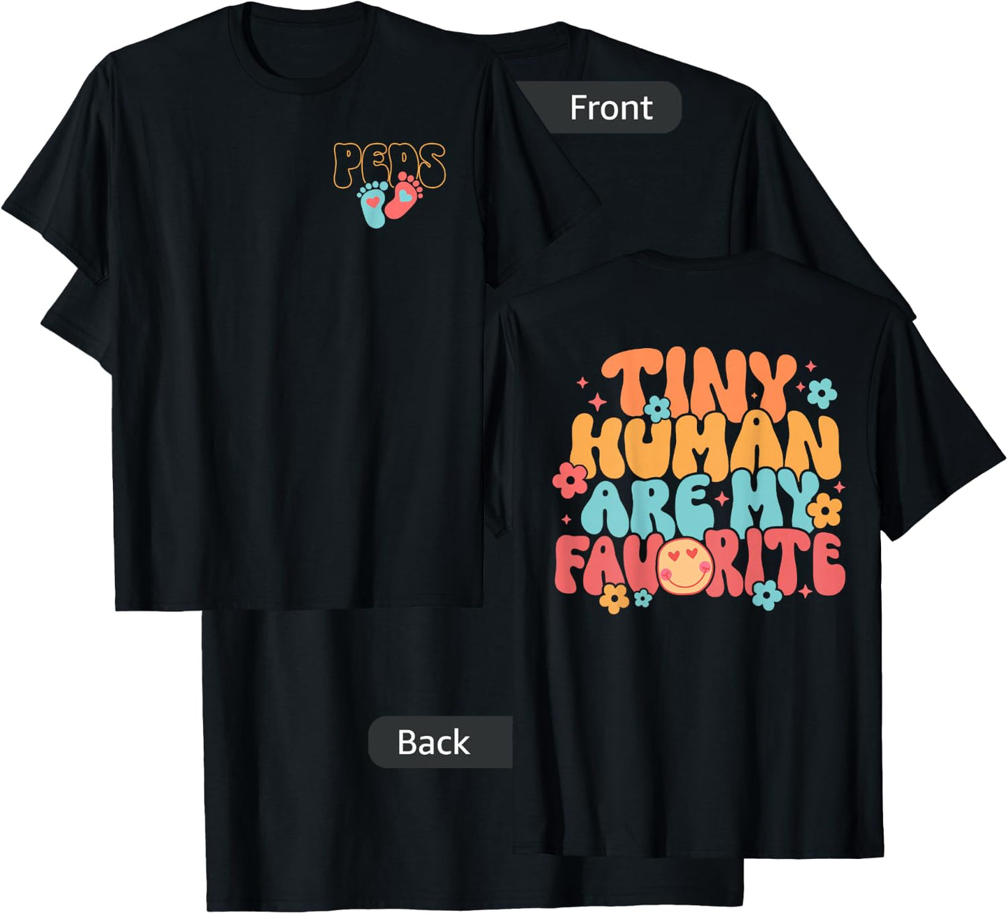 PEDS Pediatric Nurse Tiny Human Are My Favorite - 2 Sided T-Shirt - T-Shirt | Black