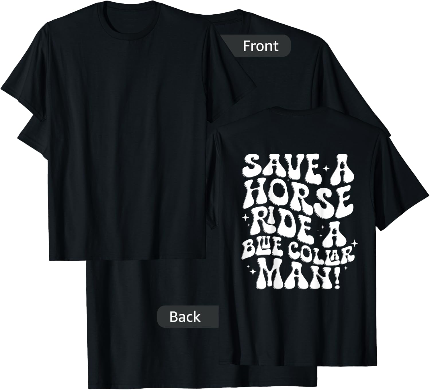 Save A Horse Ride A Blue Collar Man (ON BACK) T-Shirt - T-Shirt | Black
