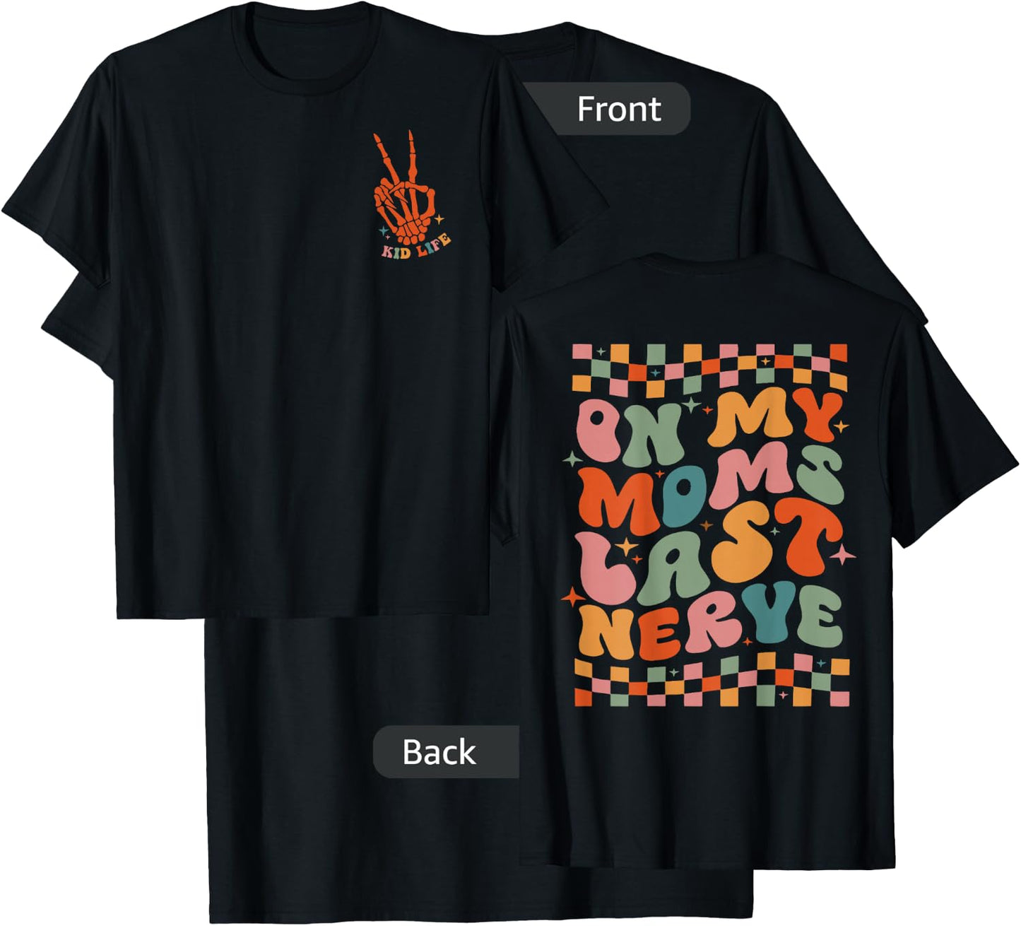 On My Moms Last Nerve Funny For Kids Boys Girls ( 2 Sided) T-Shirt - T-Shirt | Black
